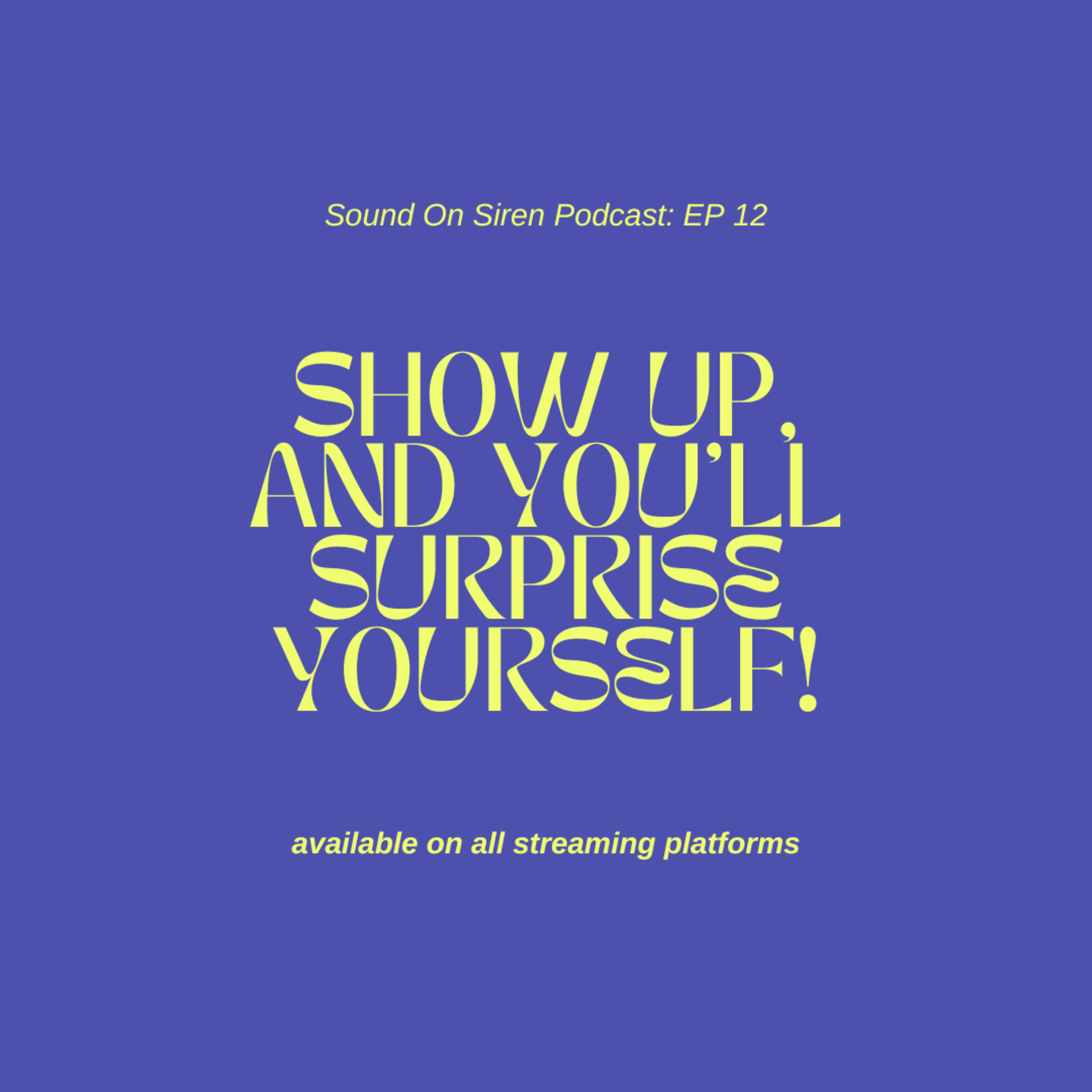 12. show up, and surprise yourself.  episode artwork