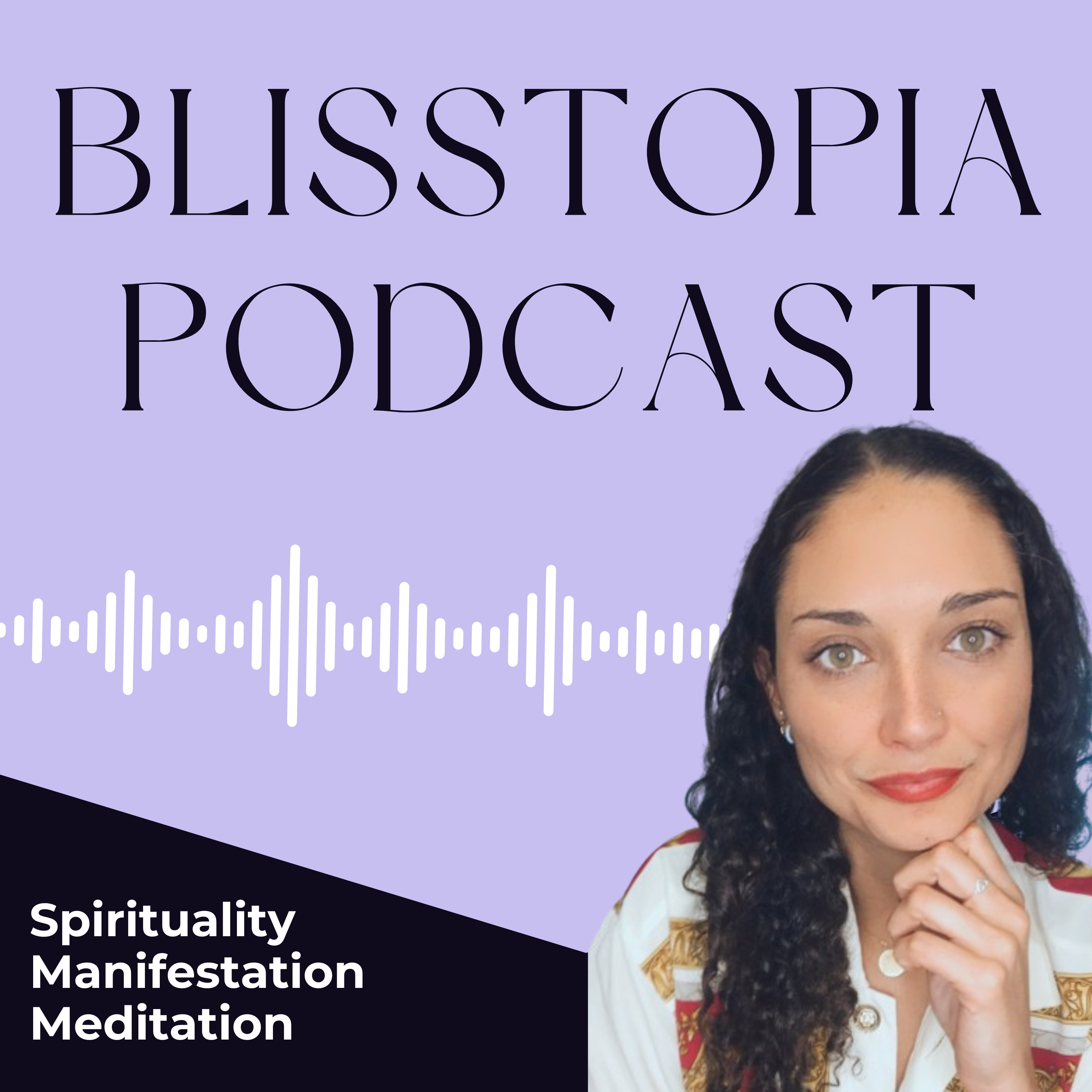 Blisstopia Podcast | Purpose & Spirituality