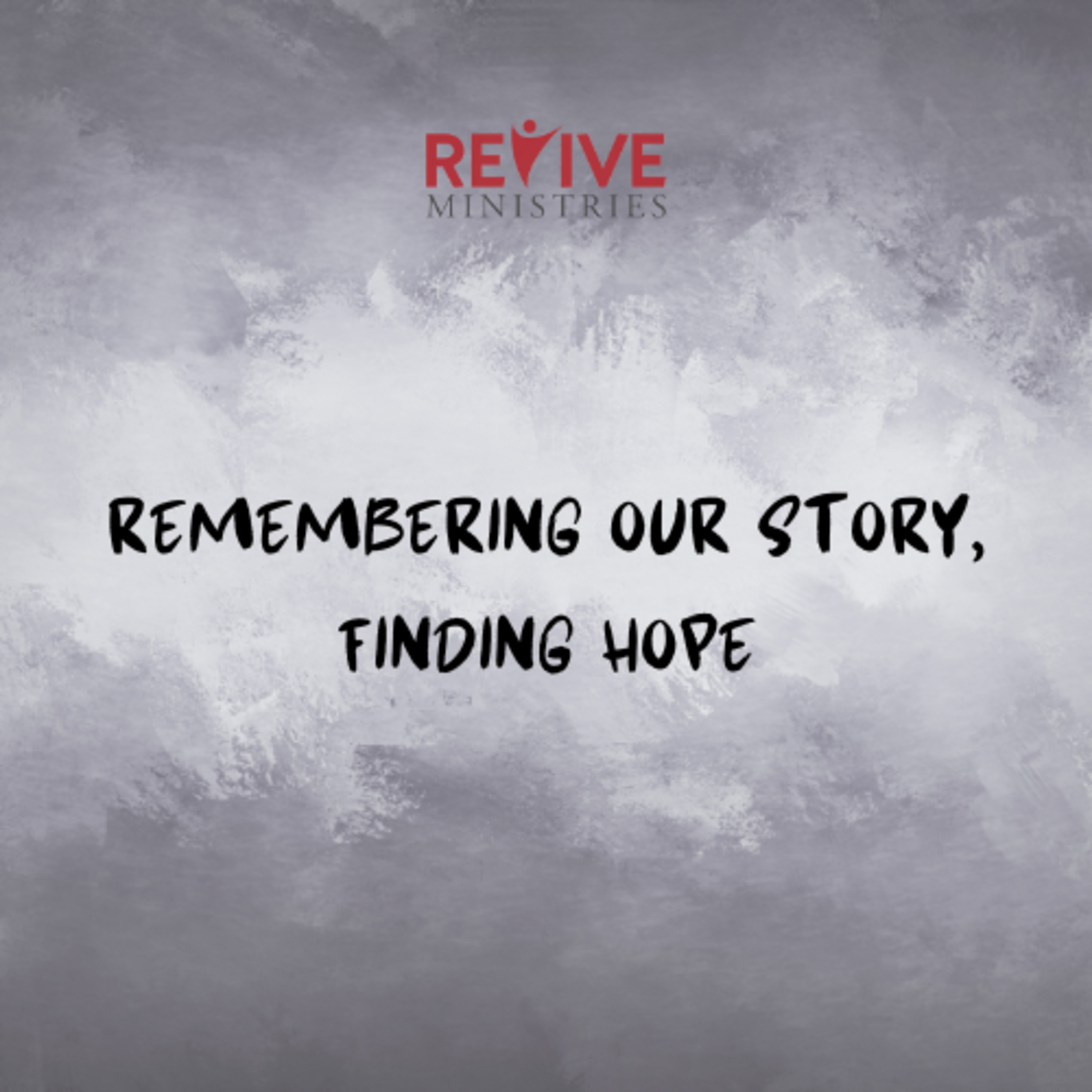 Revive Ministries Podcast “Remembering Our Story; Finding Hope” With Sara Im episode artwork