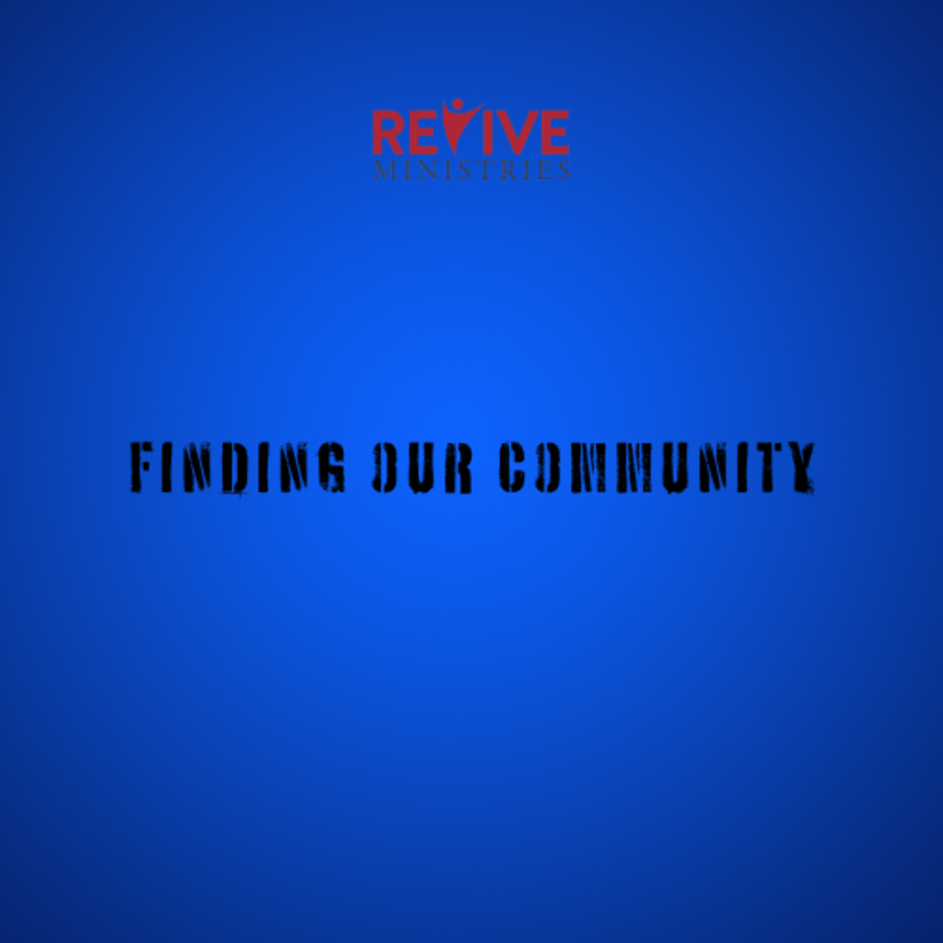 Revive Ministries Podcast “Finding Our Community” With Adam V Gunton episode artwork