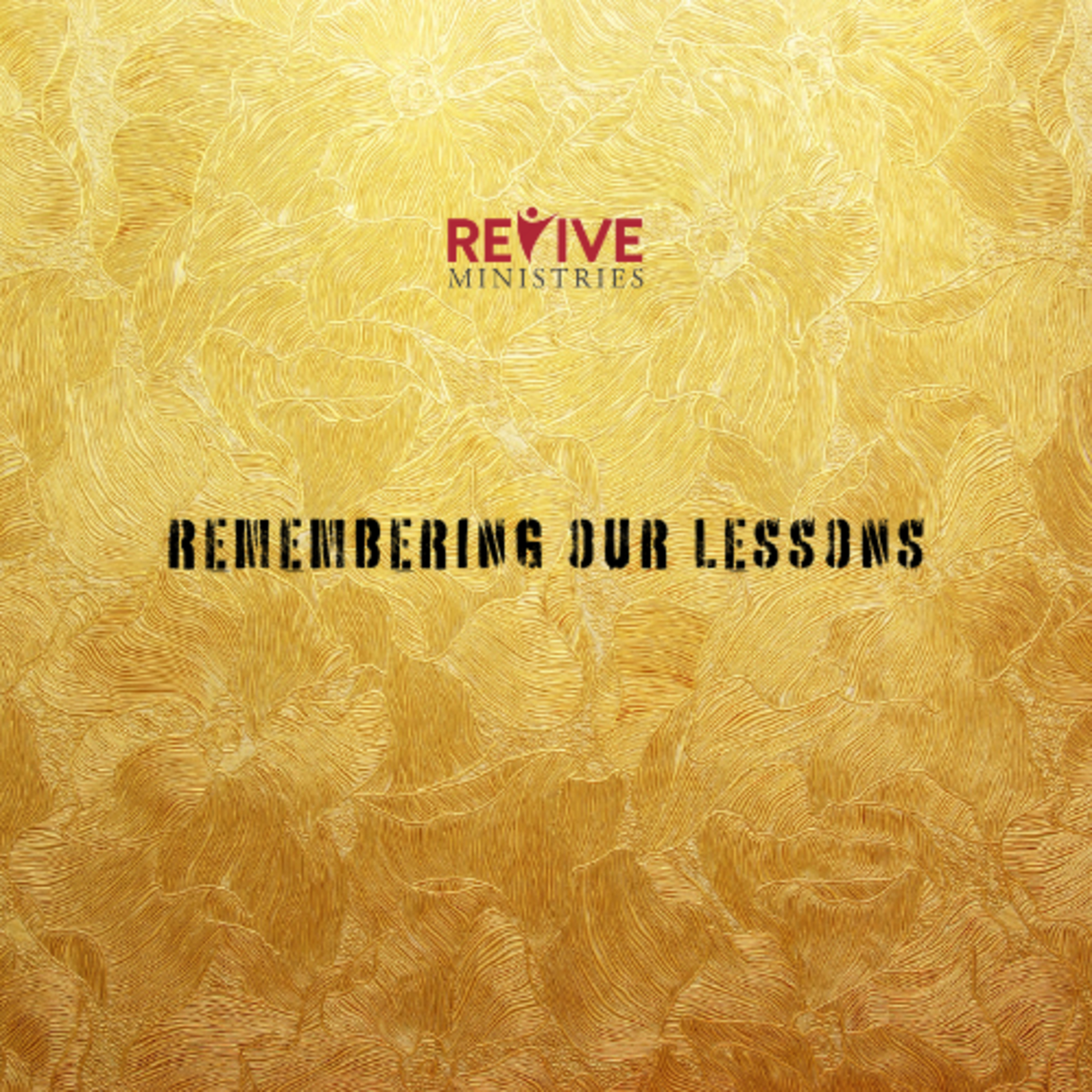 Revive Ministries Podcast “Remembering Our Lessons” With Jimmy Spikes episode artwork