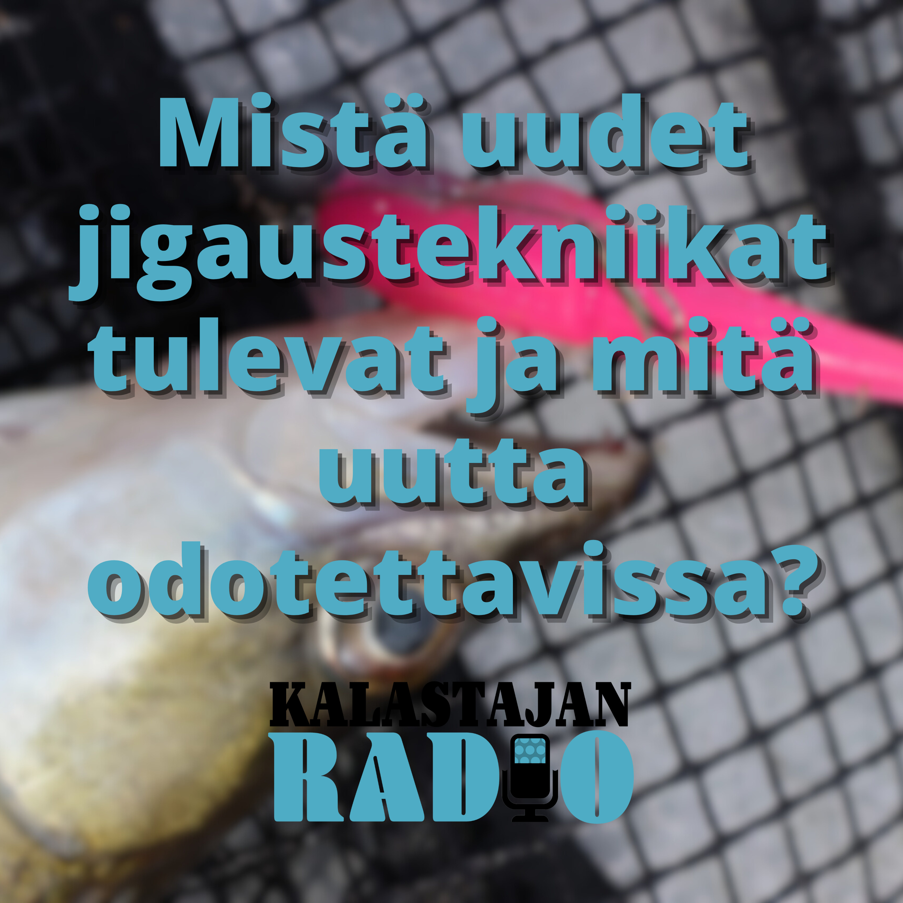 Mistä uudet jigaustekniikat tulevat ja mitä uutta odotettavissa? episode artwork
