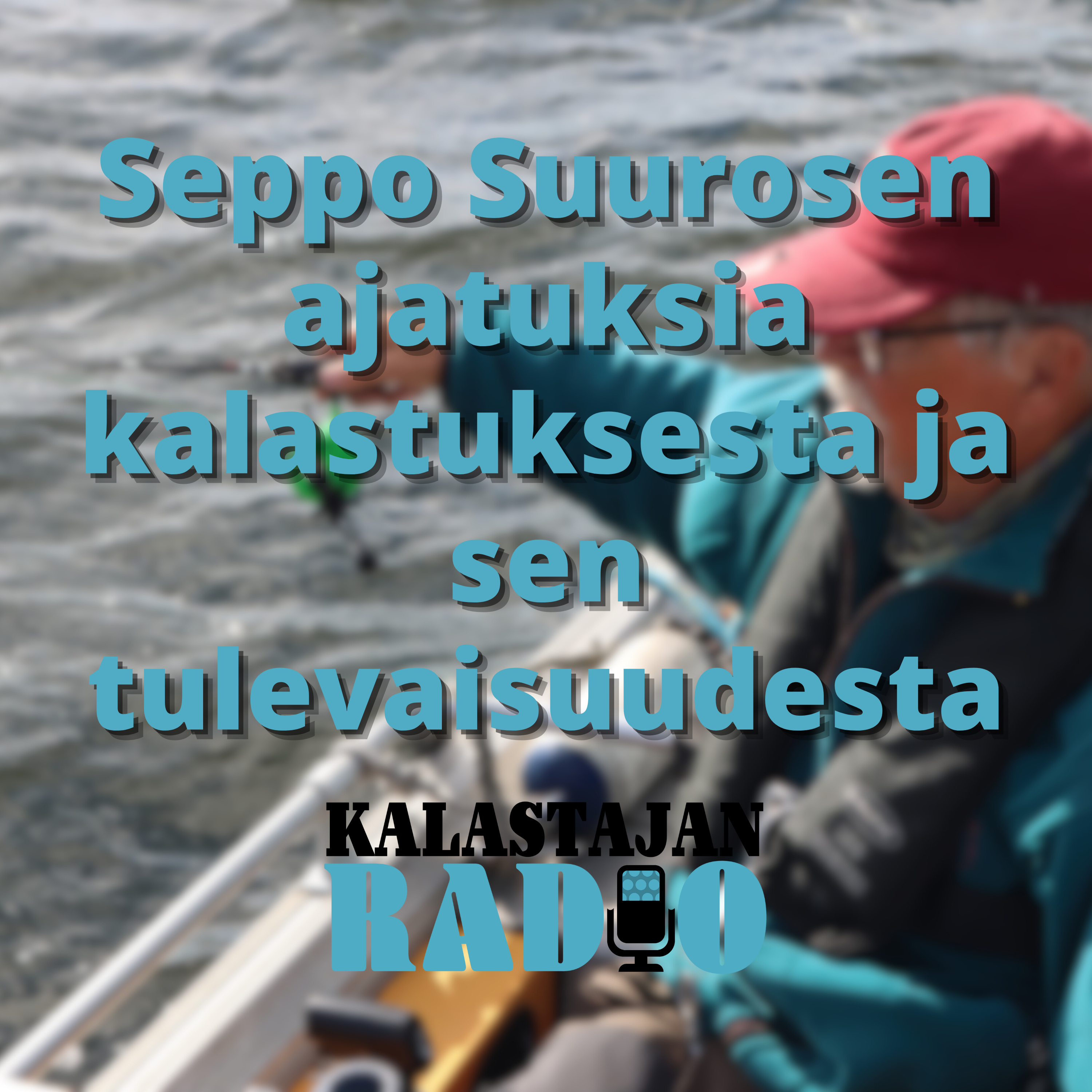 Seppo Suurosen ajatuksia kalastuksesta ja sen tulevaisuudesta episode artwork