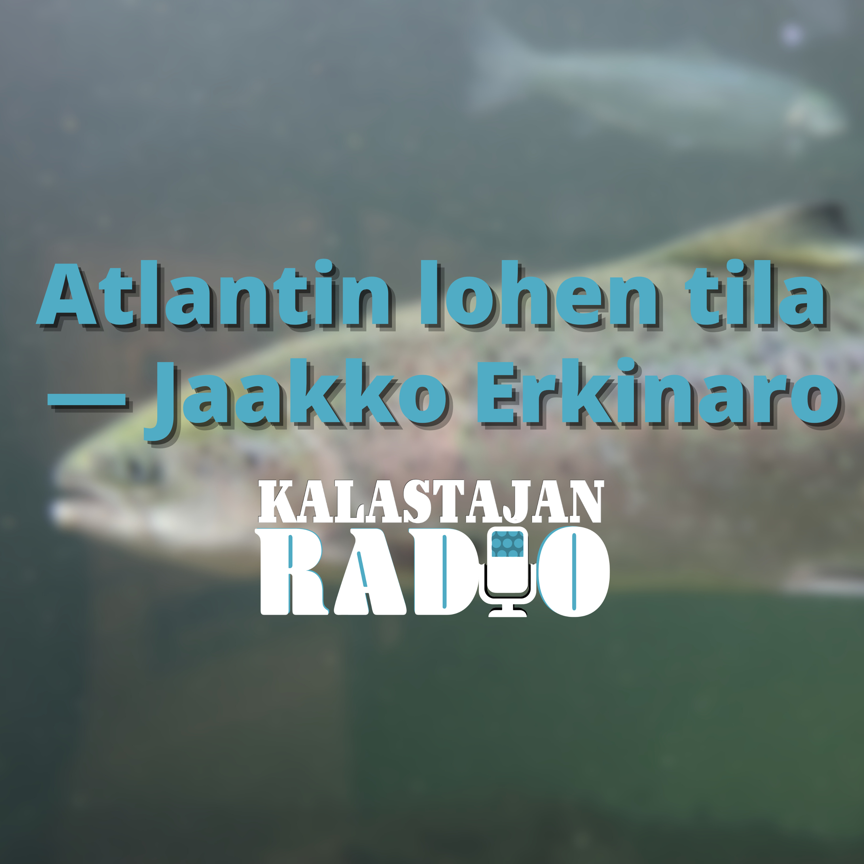 Atlantin lohen tila episode artwork