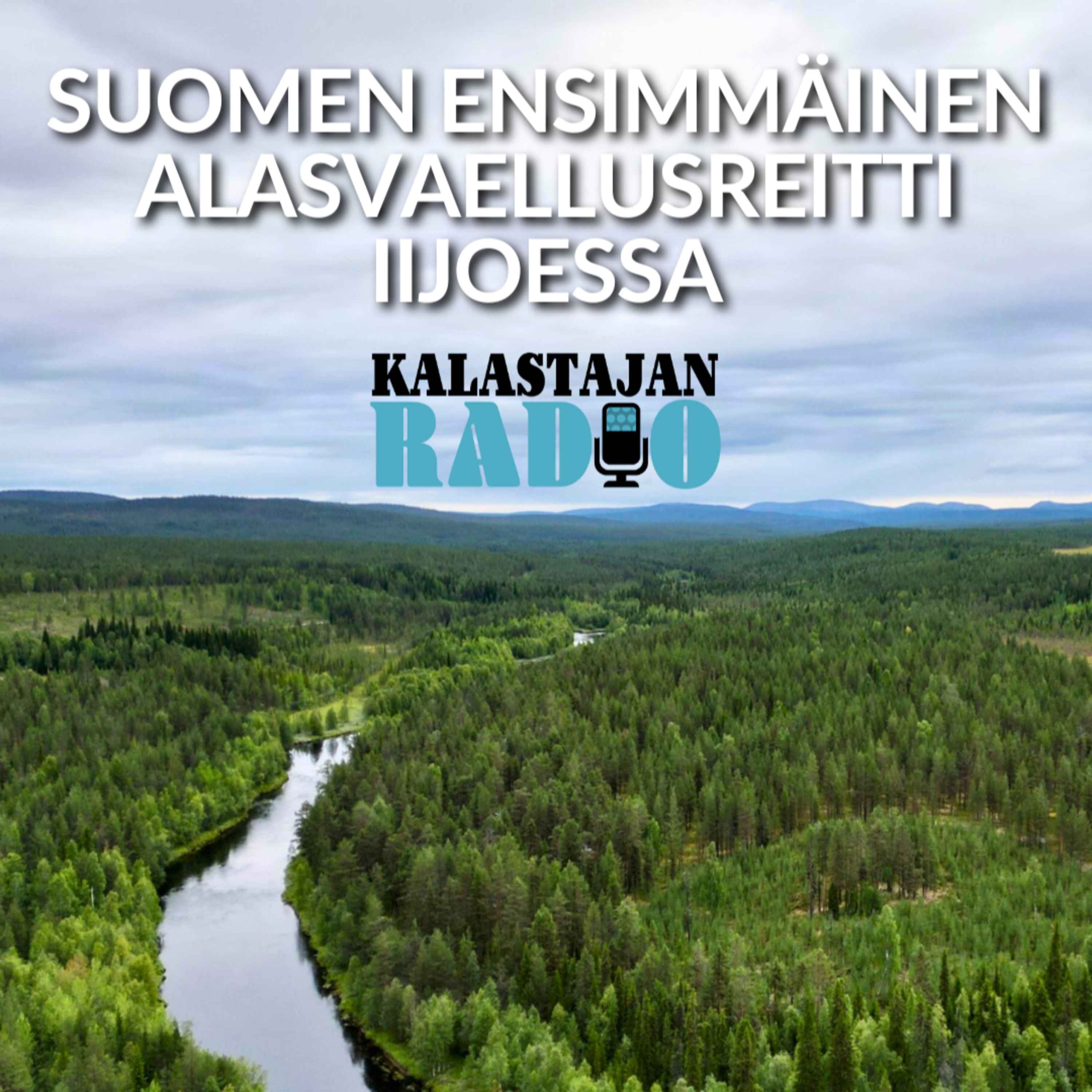 Suomen ensimmäinen alasvaellusreitti Iijoessa episode artwork