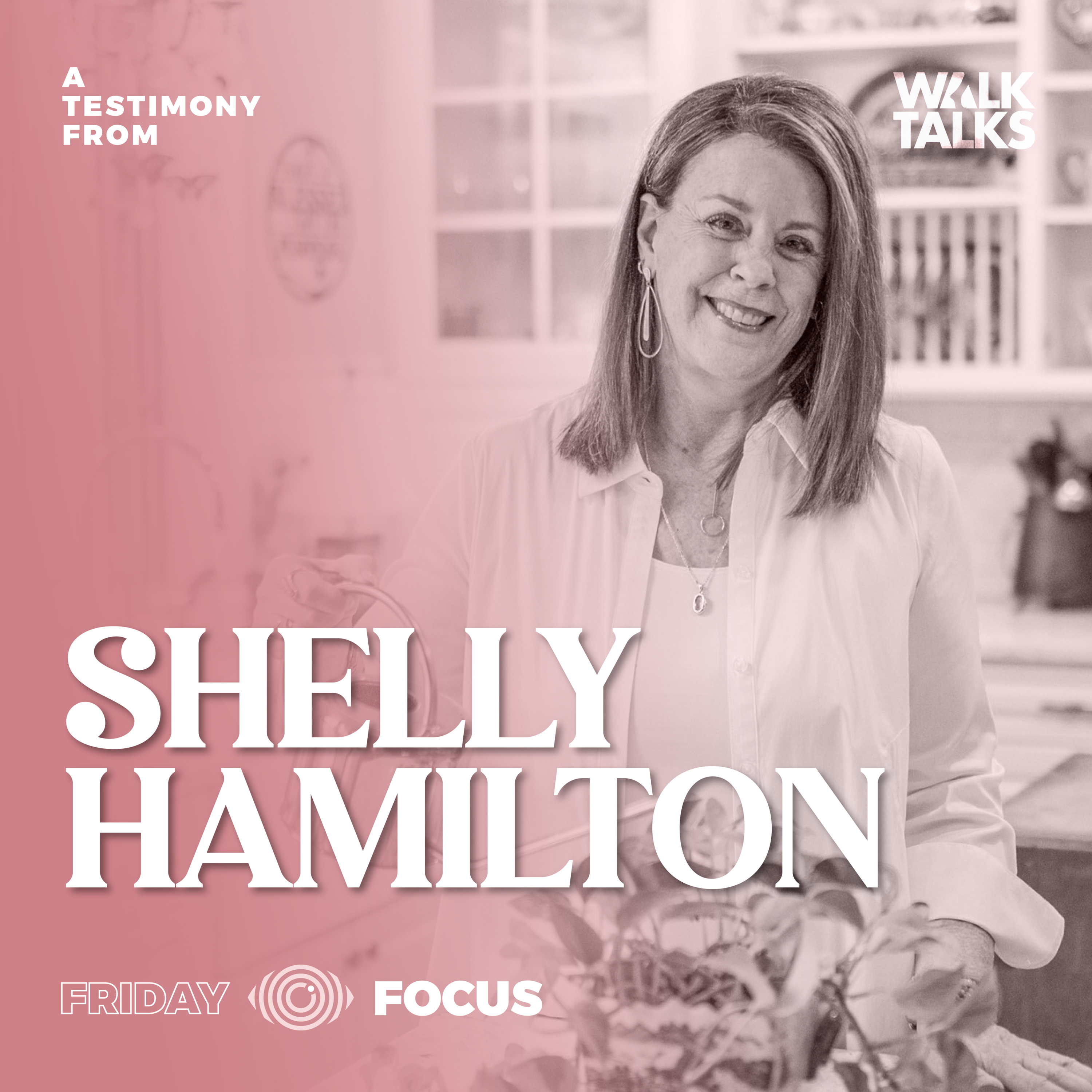 Friday Focus | Giving Everything to God with Shelly Hamilton episode artwork