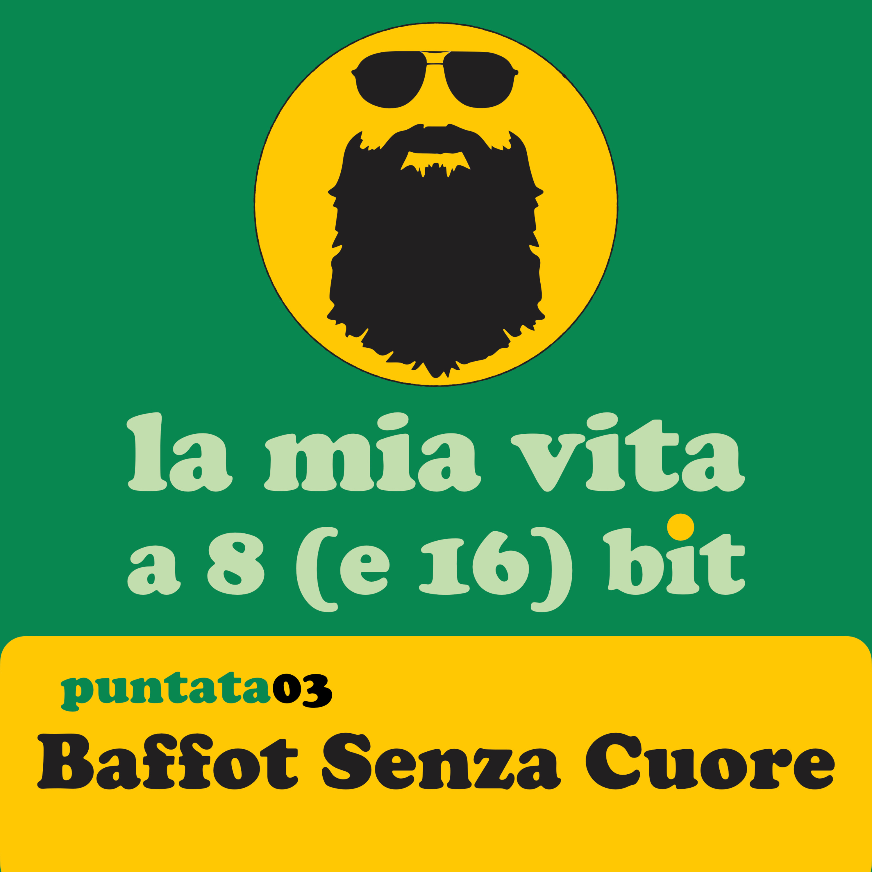 LA MIA VITA A 8 E 16 BIT EP.03 - Baffot Senza Cuore