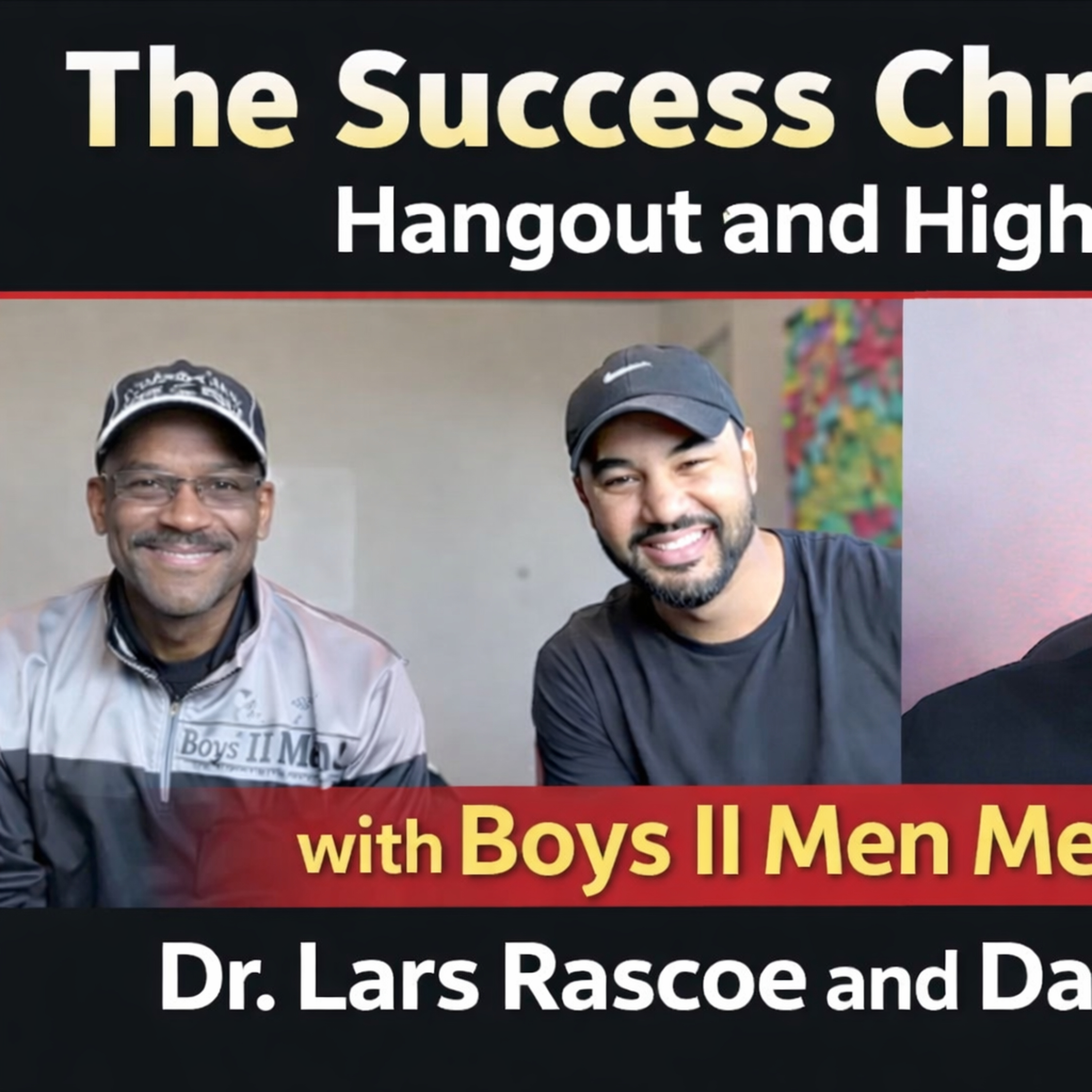 The Success Chronicles Hangout and Highlight with Boys II Men Mentors (Dr. Lars Rascoe and David Gibson)