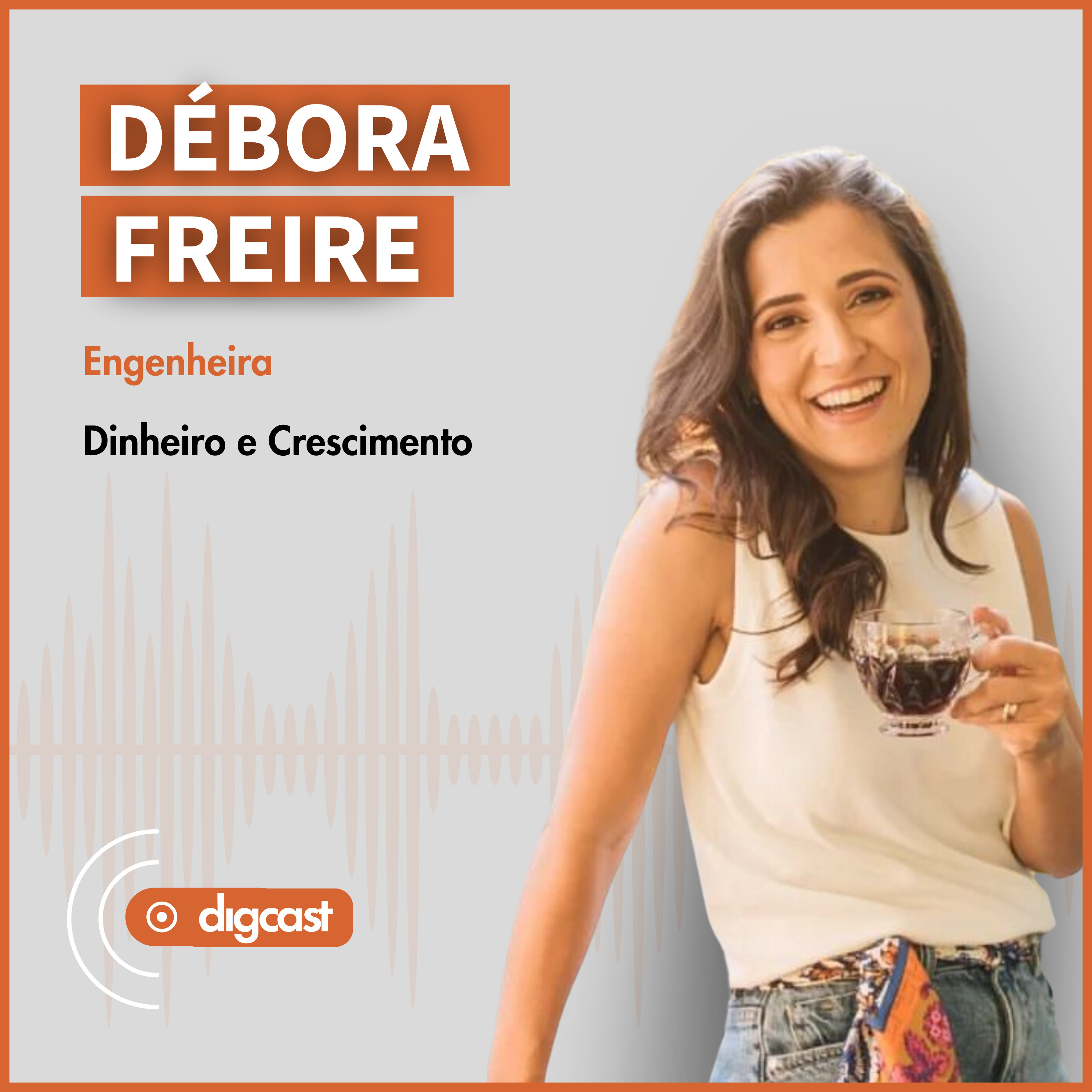 DIGCAST 3 | Dinheiro e Crescimento - part. Débora Freire episode artwork