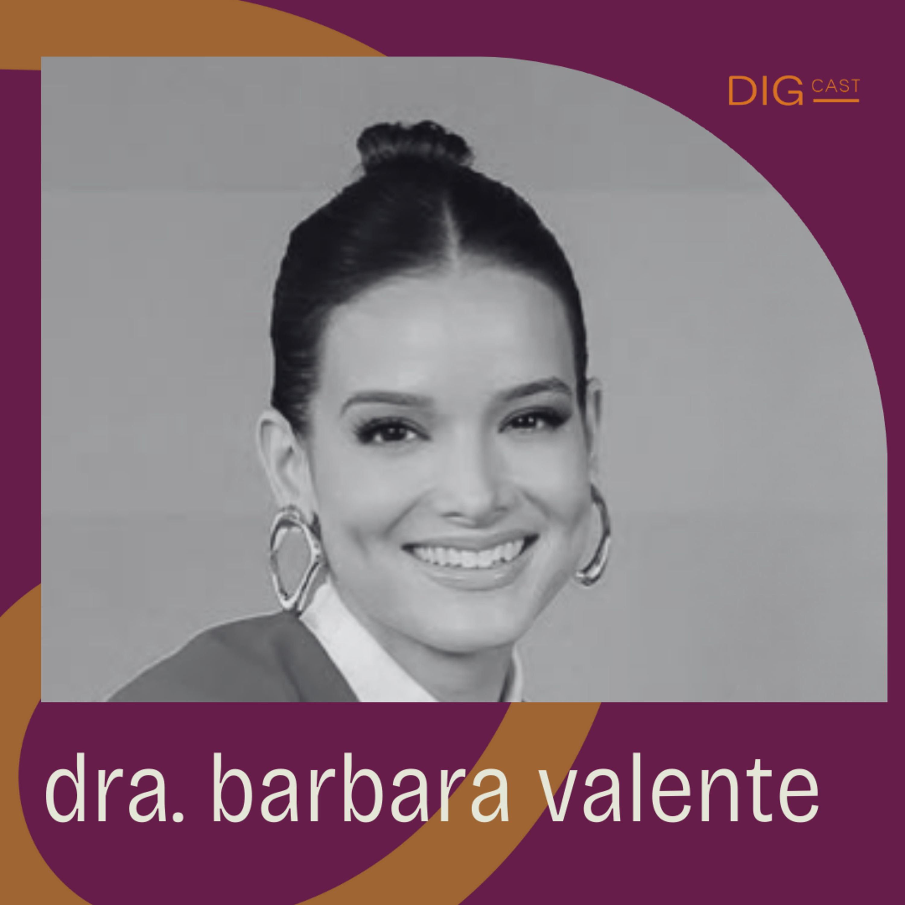 DIGCAST 68 | Coragem para desagradar e ser fiel ao seu legado - Part. Dra. Barbara Valente episode artwork
