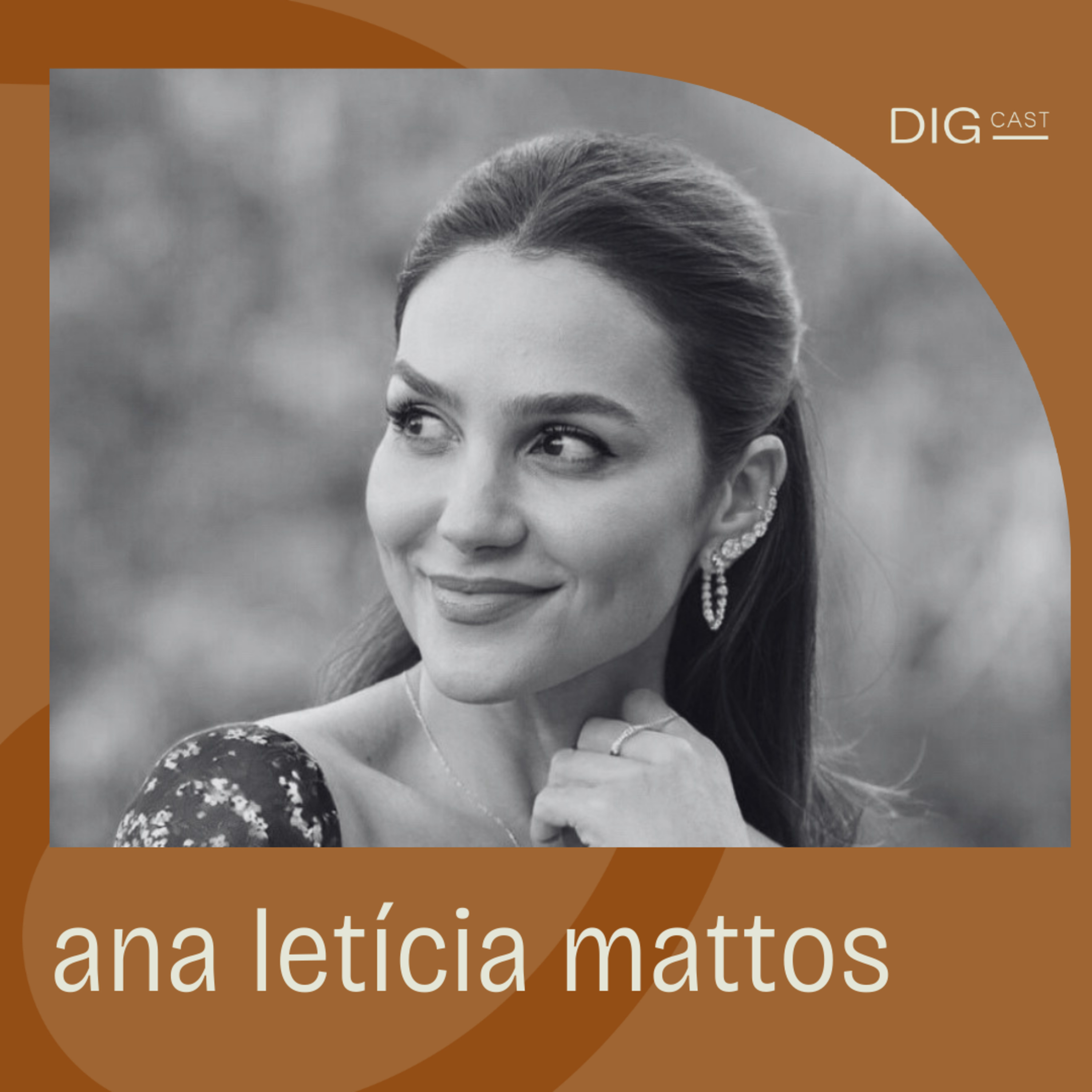DIGCAST 22 | Autenticidade, Influência e Ousadia - part. Ana Letícia Mattos episode artwork