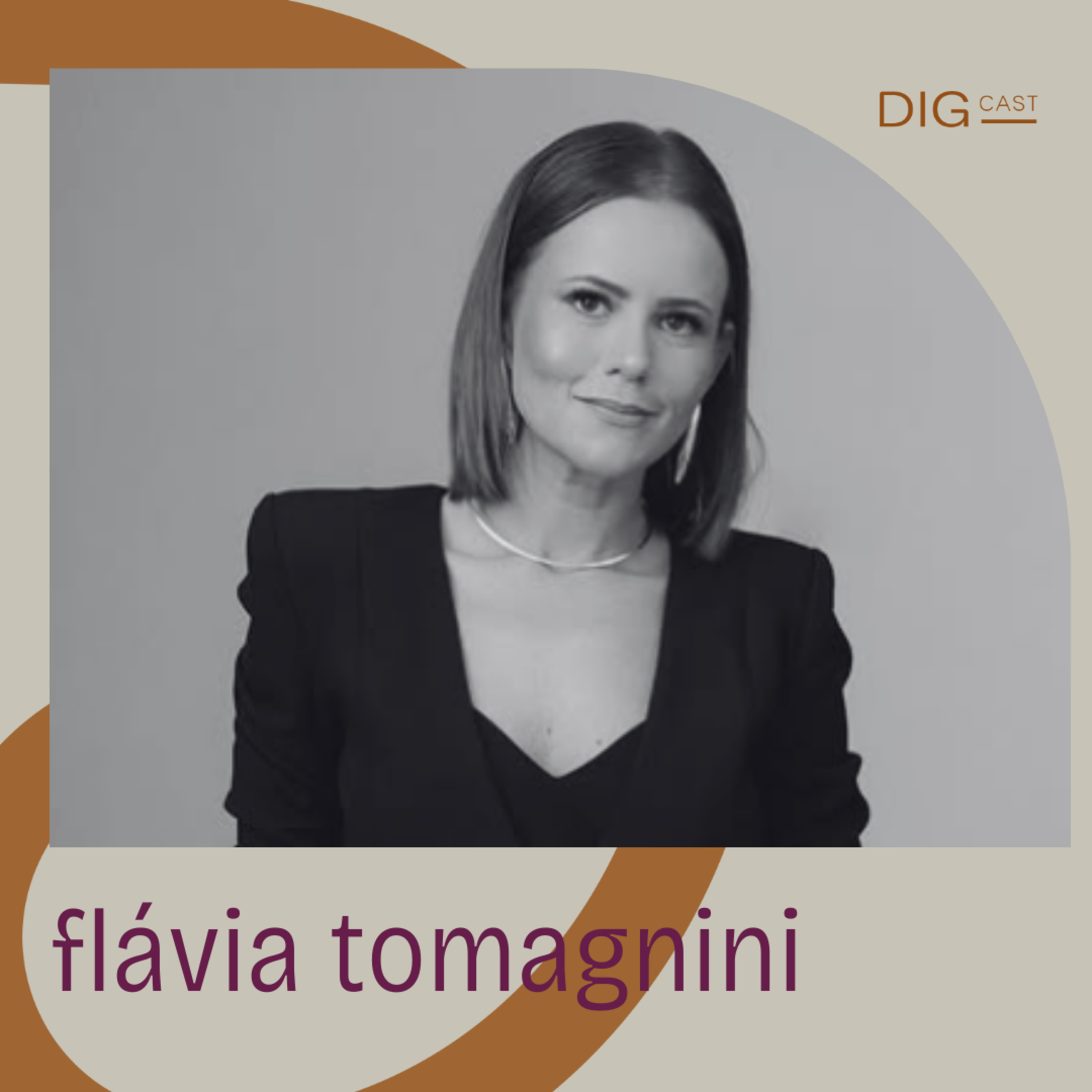 DIGCAST 12 | Ambição, Carreira Executiva e Não querer ser mãe - part. Flávia Tomagnini episode artwork
