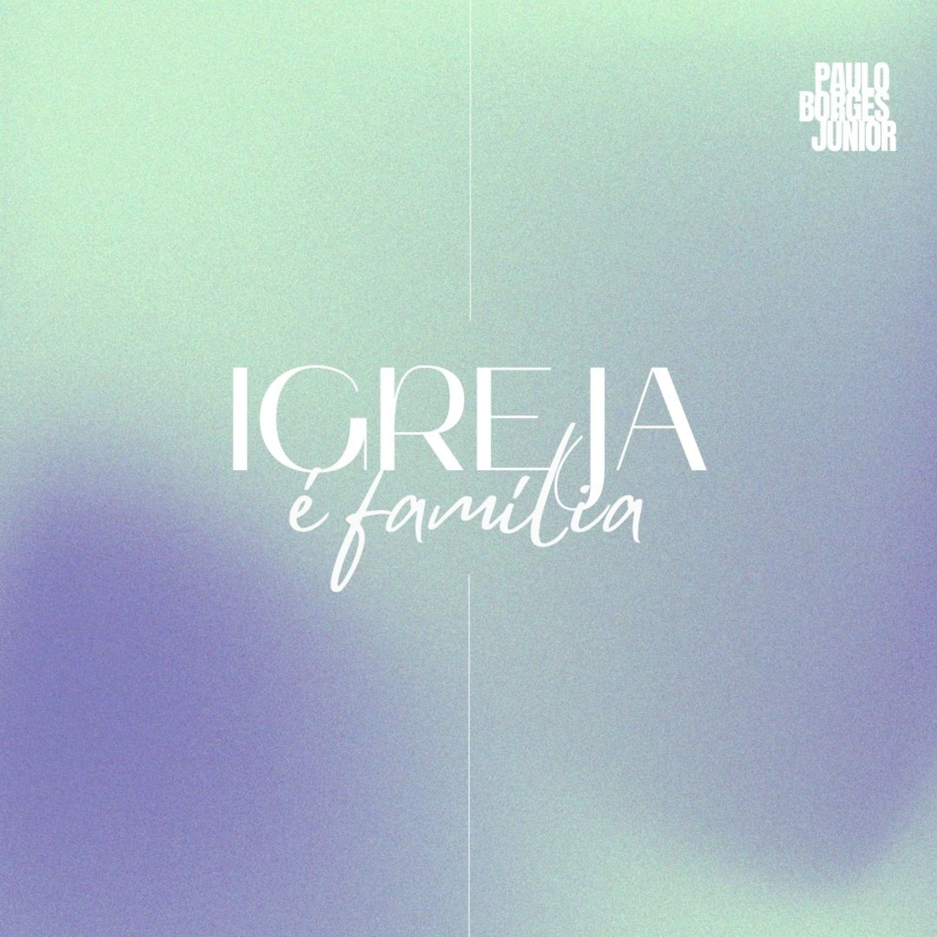 Igreja é Família - Paulo Borges Júnior episode artwork