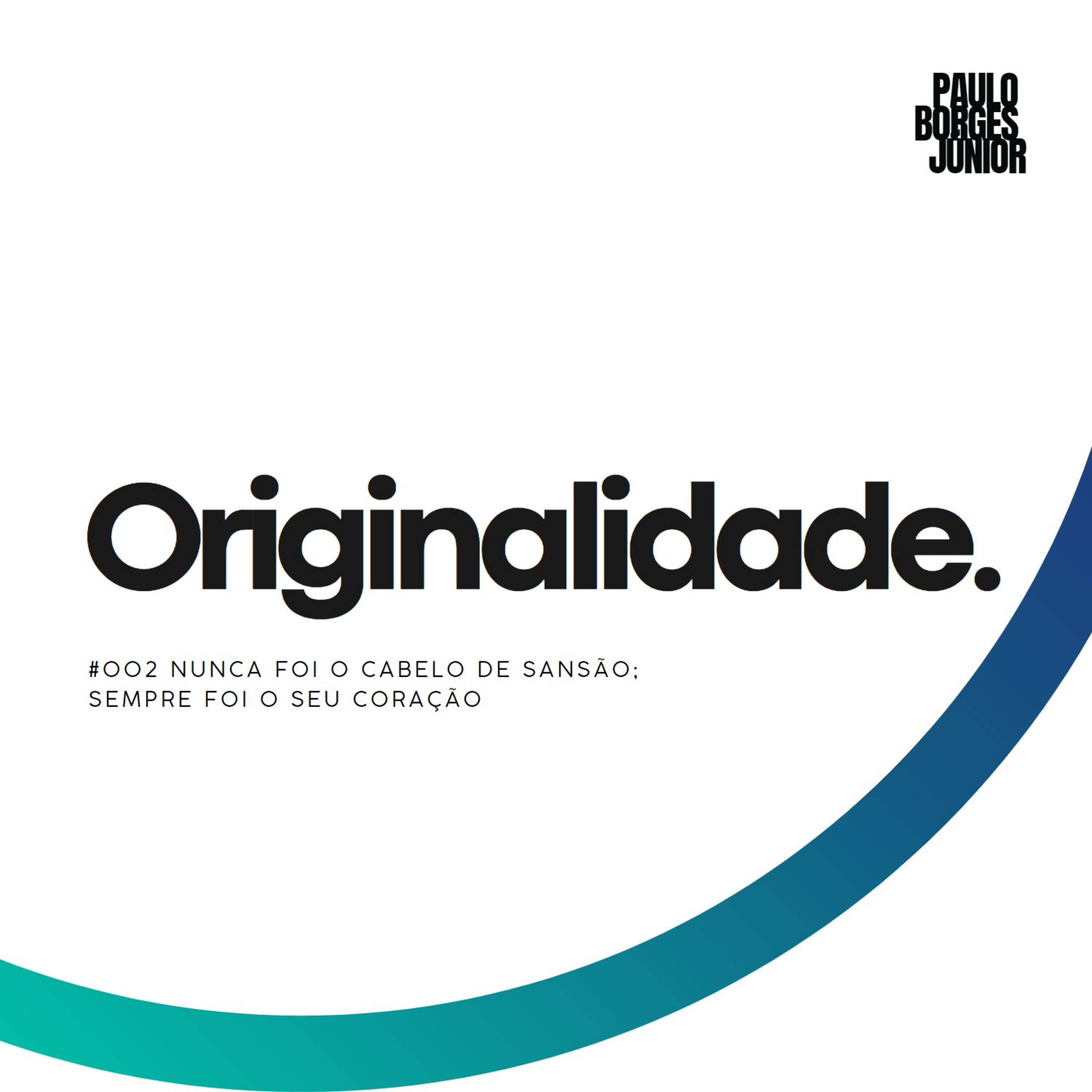#002 ORIGINALIDADE - Nunca foi o Cabelo de Sansão; Sempre foi o Seu Coração episode artwork