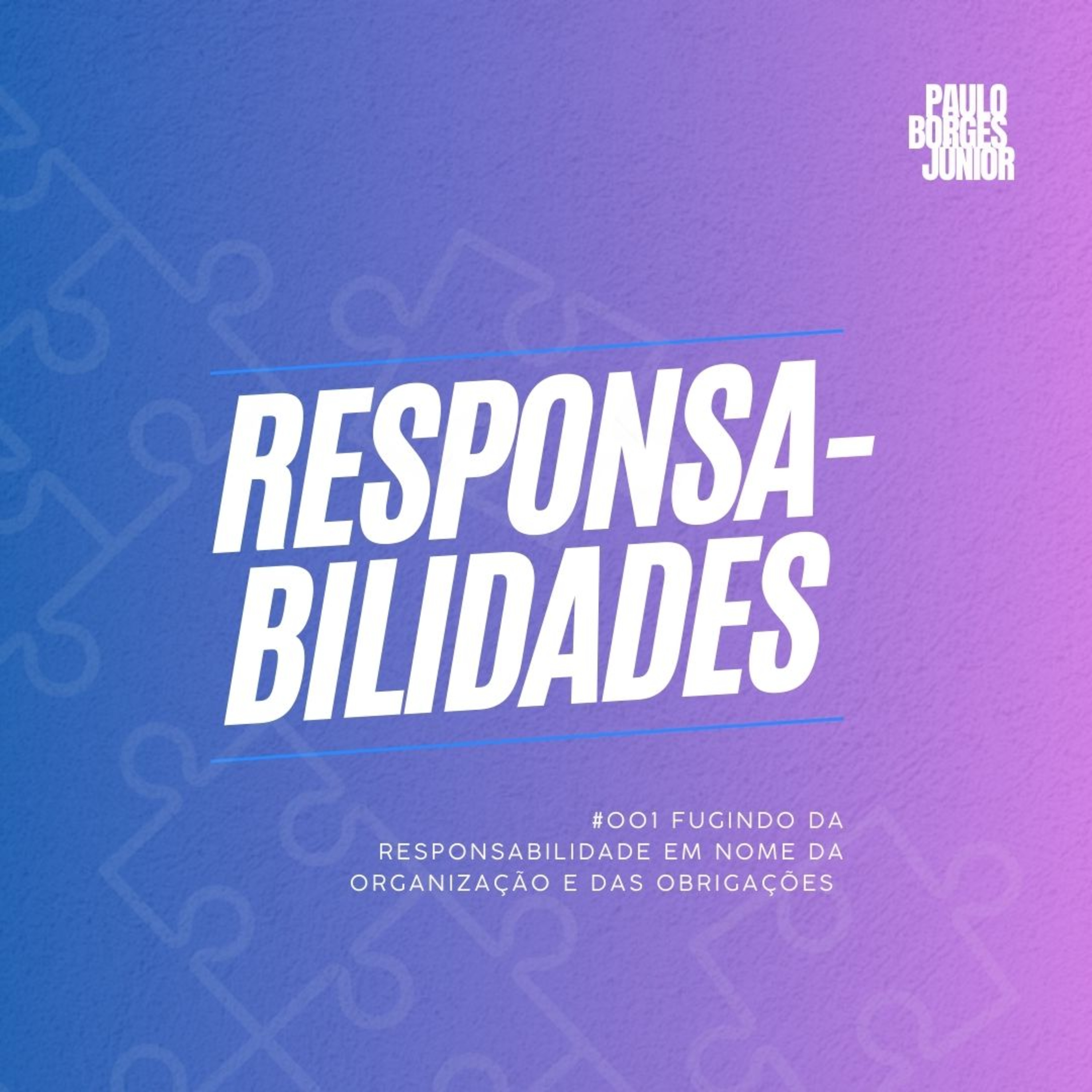 #001 RESPONSABILIDADE [Fugindo da responsabilidade em nome da Organização e das Obrigações] episode artwork