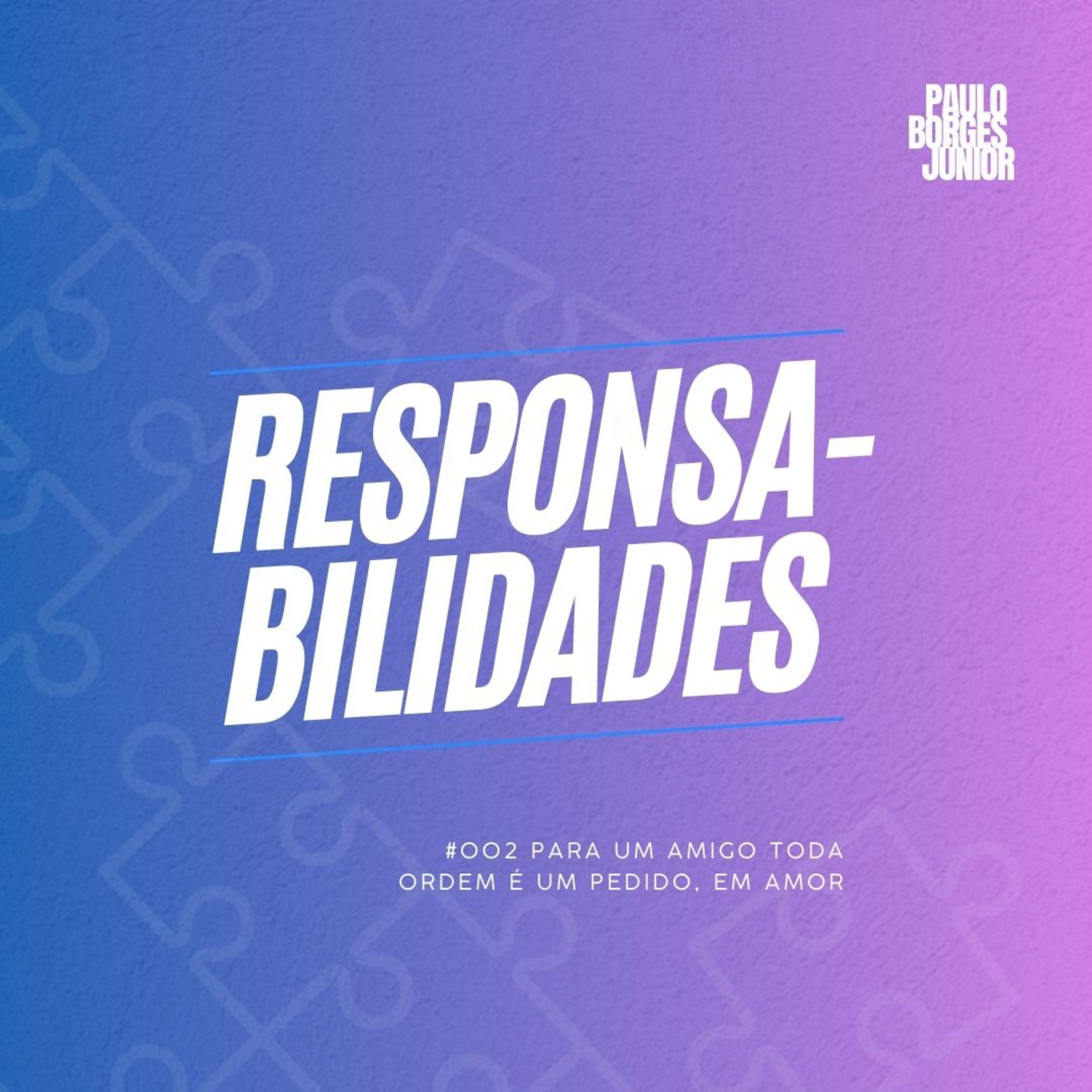 #002 RESPONSABILIDADE [Para um Amigo toda ordem é um Pedido, em Amor]  episode artwork