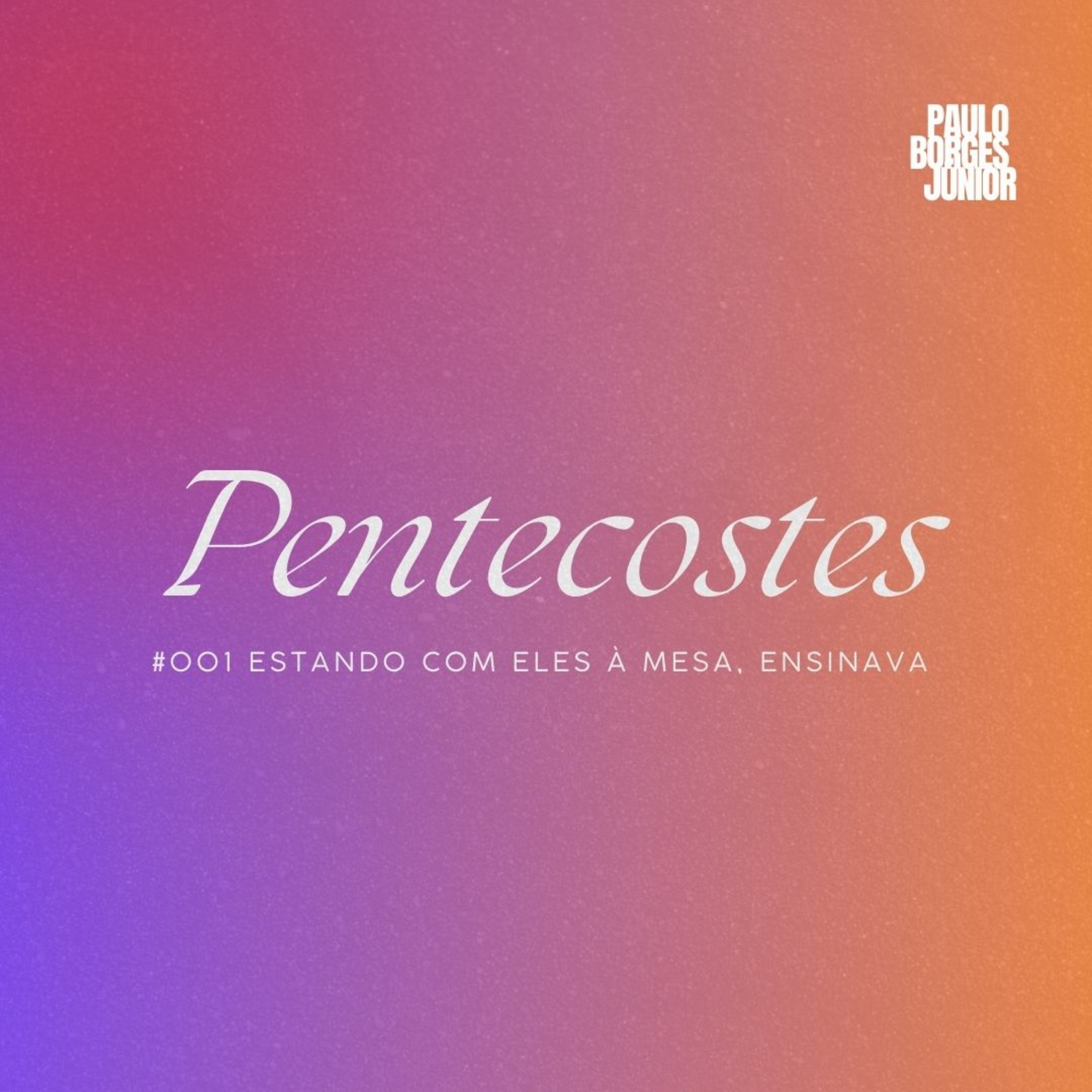 #001 PENTECOSTES [Estando com eles à mesa, ensinava] episode artwork