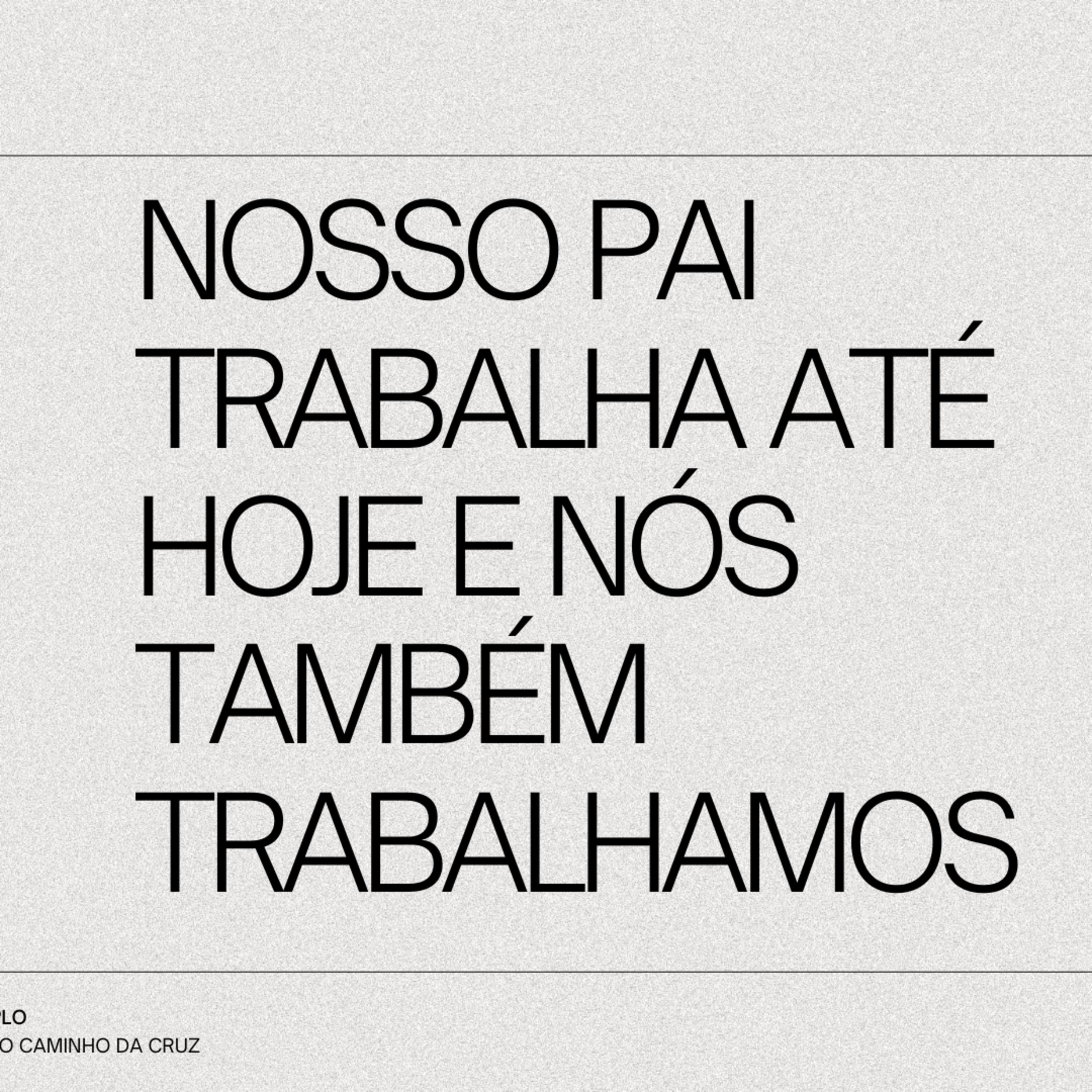 NOSSO PAI TRABALHA ATÉ HOJE E NÓS TAMBÉM TRABALHAMOS episode artwork