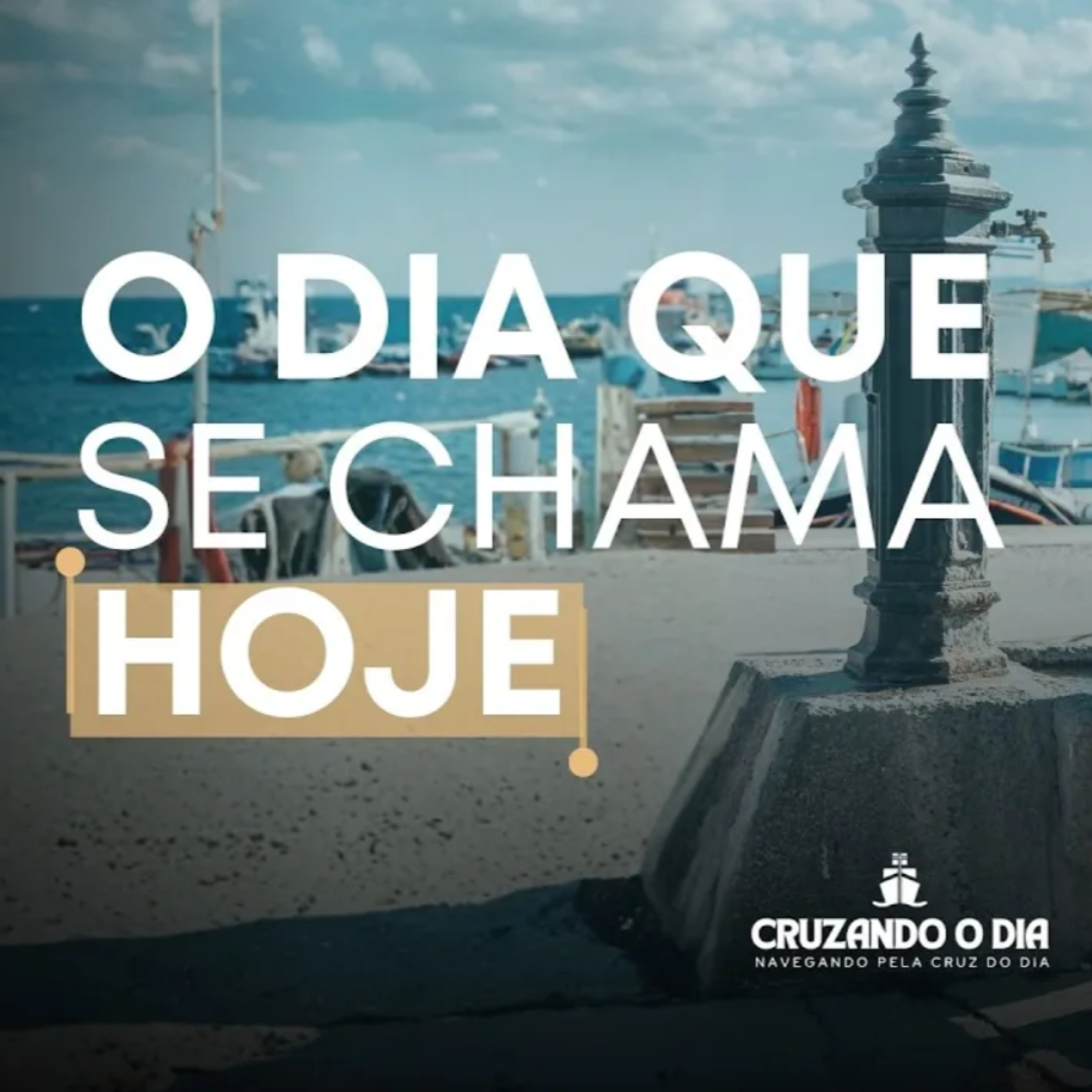 O DIA QUE SE CHAMA HOJE - CRUZANDO O DIA #003 episode artwork