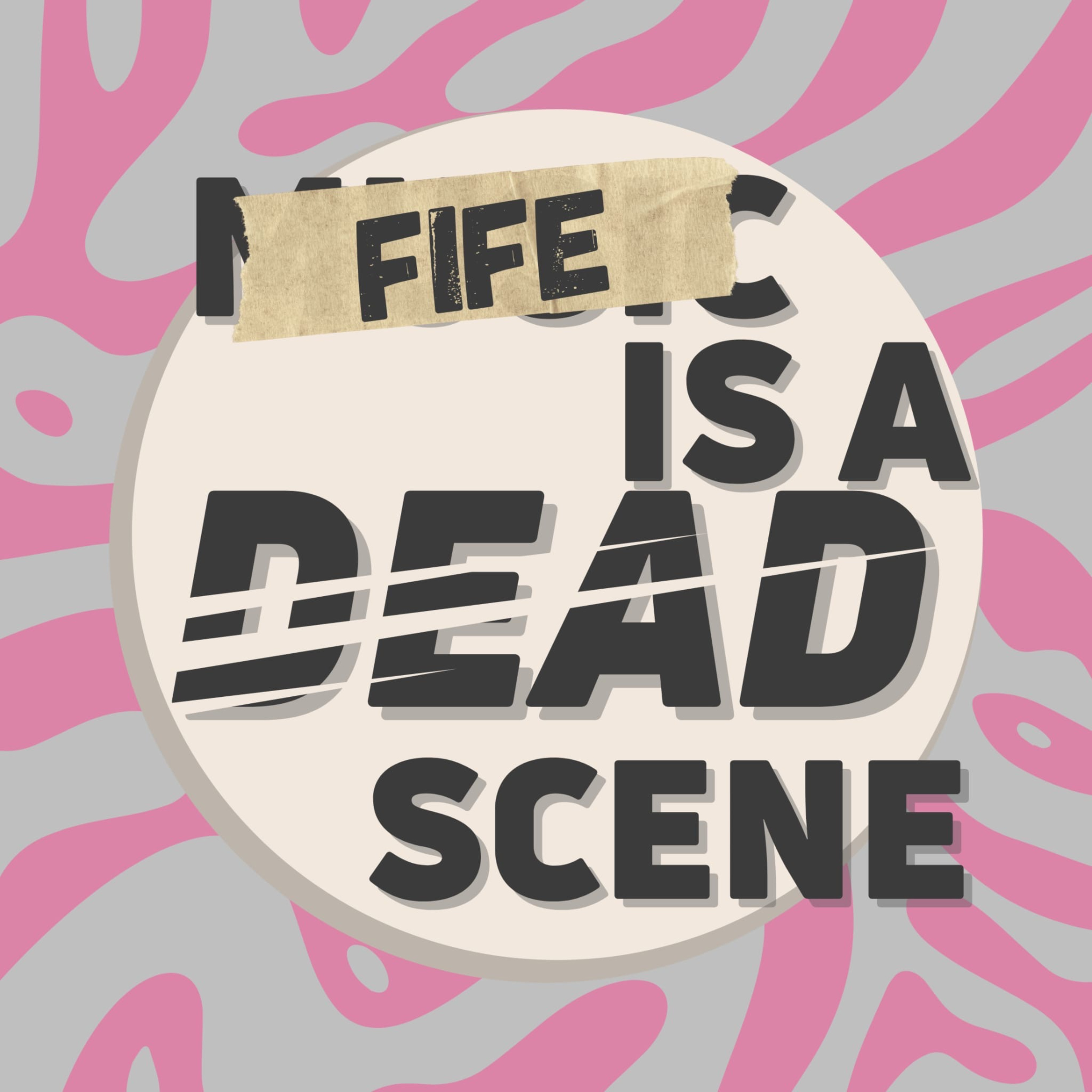 Fife Is a Dead Scene (ft. Scott of Cheap Escape/Shambolics) episode artwork
