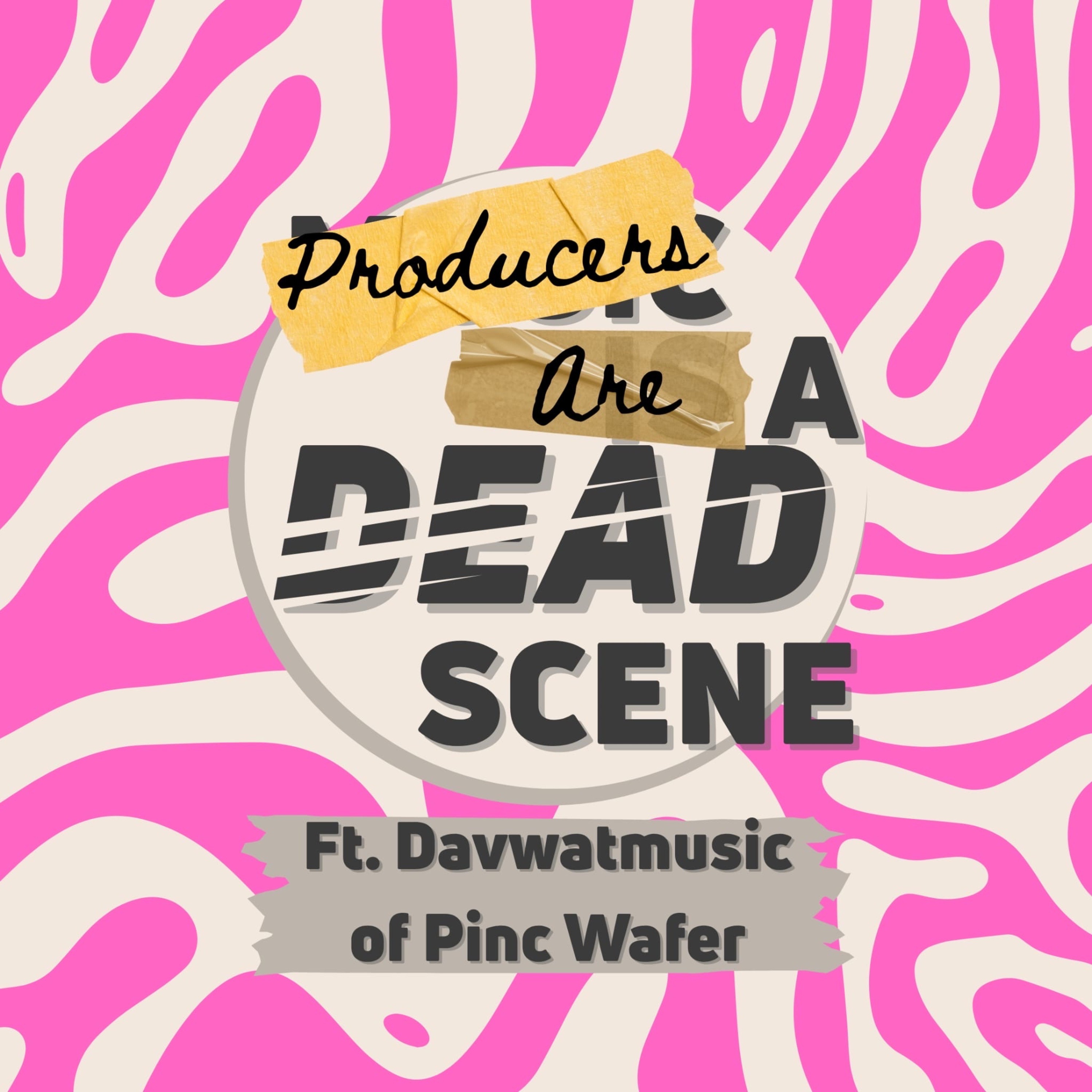 Producers Are a Dead Scene (ft. David Waters of Pinc Wafer) episode artwork