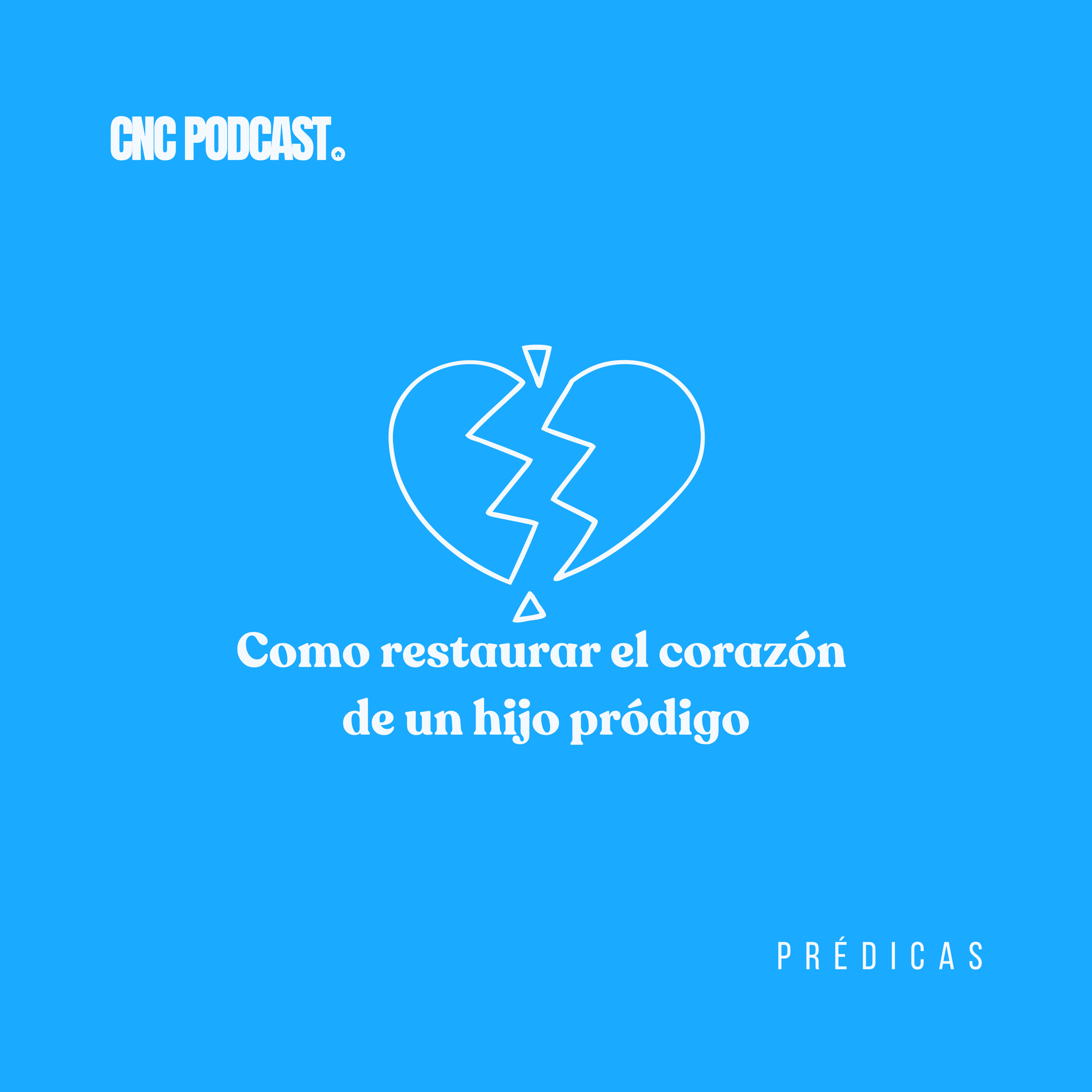 Como restaurar el corazón de un hijo pródigo - Rev. Antonio Rojas episode artwork