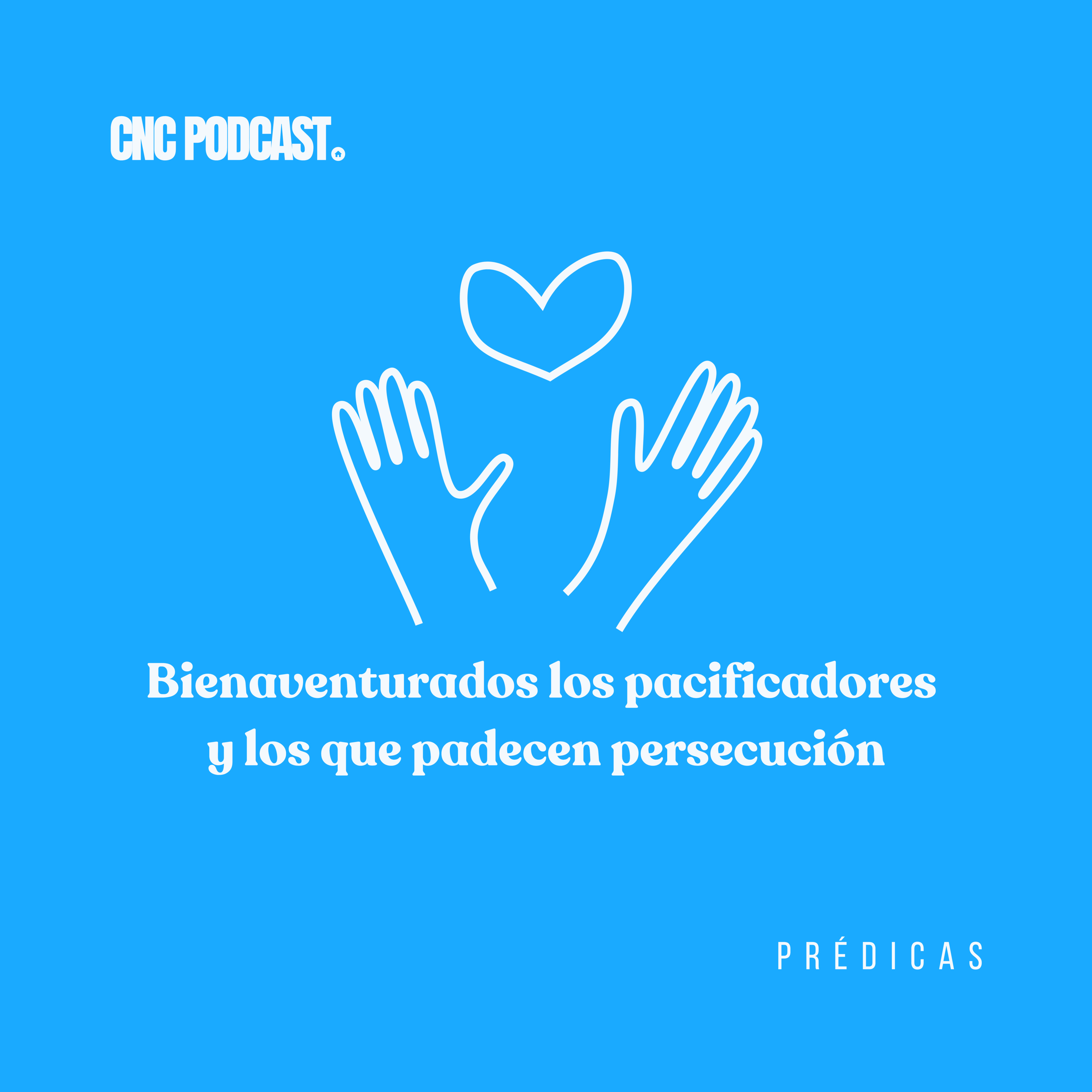 Bienaventurados los pacificadores y los que padecen persecución - Pr. Jose Salas episode artwork