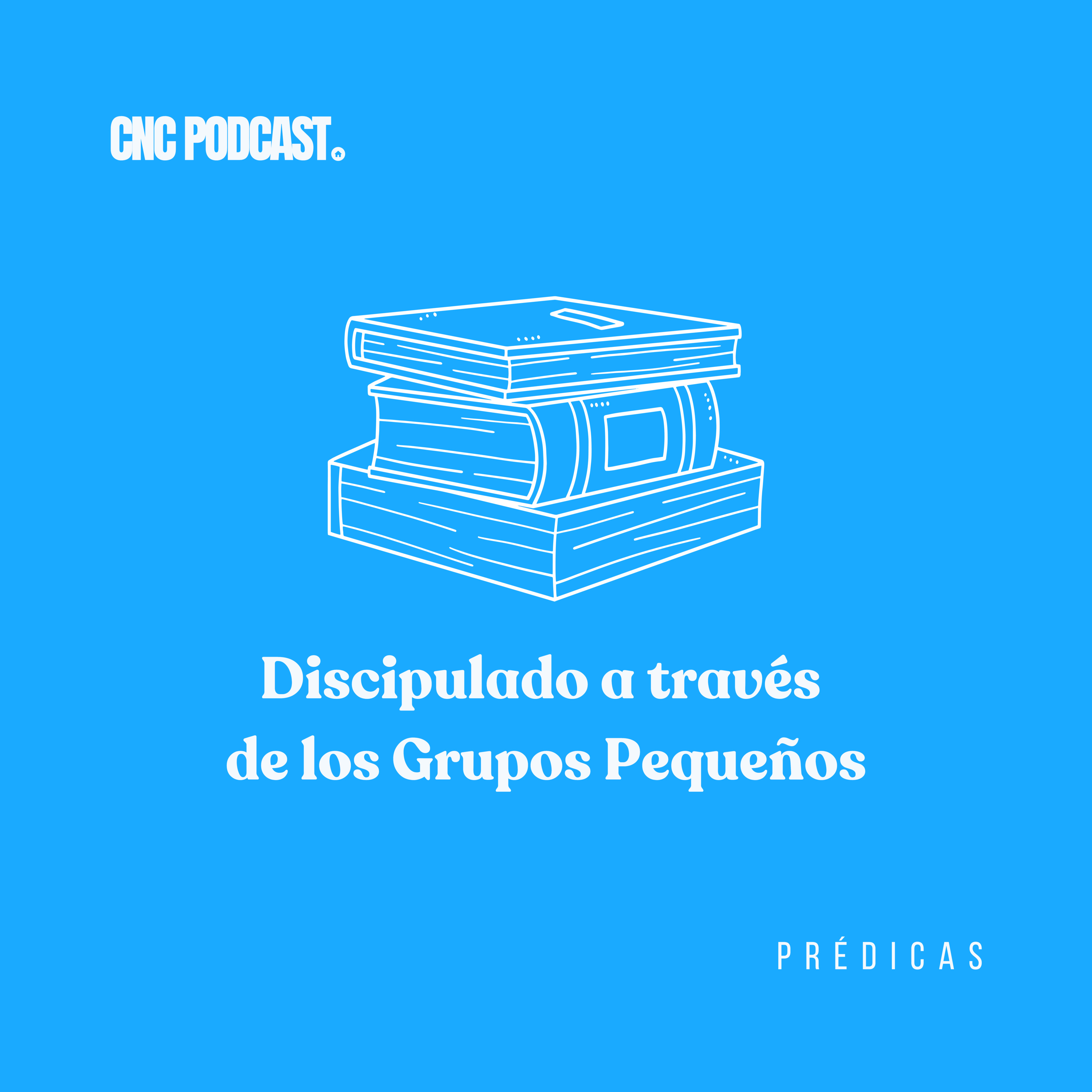 Discipulado a través de los Grupos Pequeños - Rev. Antonio Rojas episode artwork