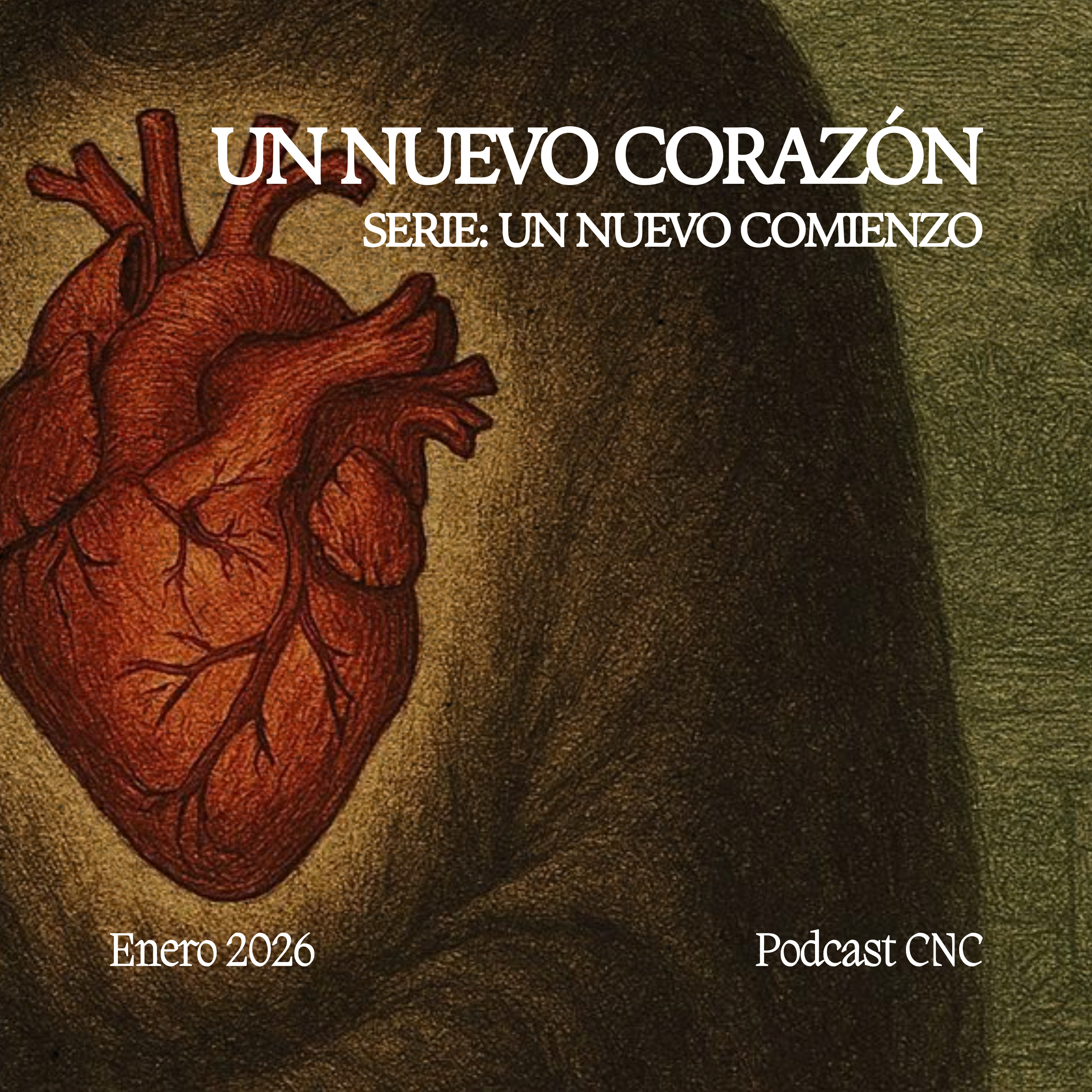 UN NUEVO CORAZÓN: La Transformación que Solo Dios Puede Hacer | CNC Podcast episode artwork