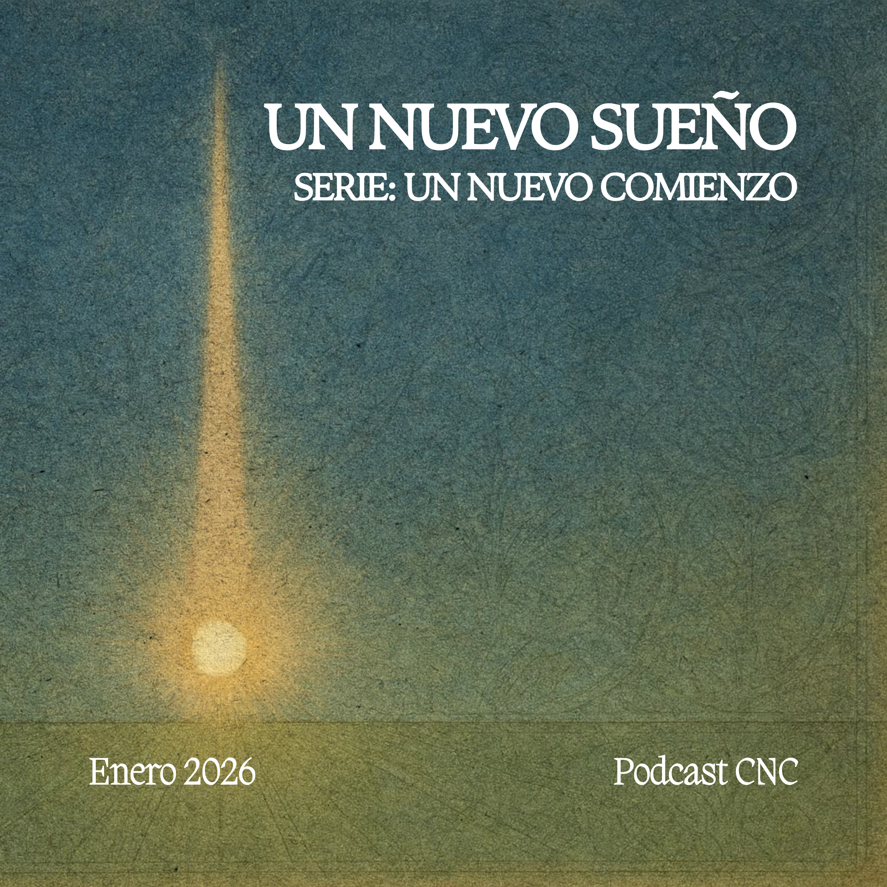 UN NUEVO SUEÑO: Cuando Dios Renueva tu Propósito | CNC Podcast episode artwork