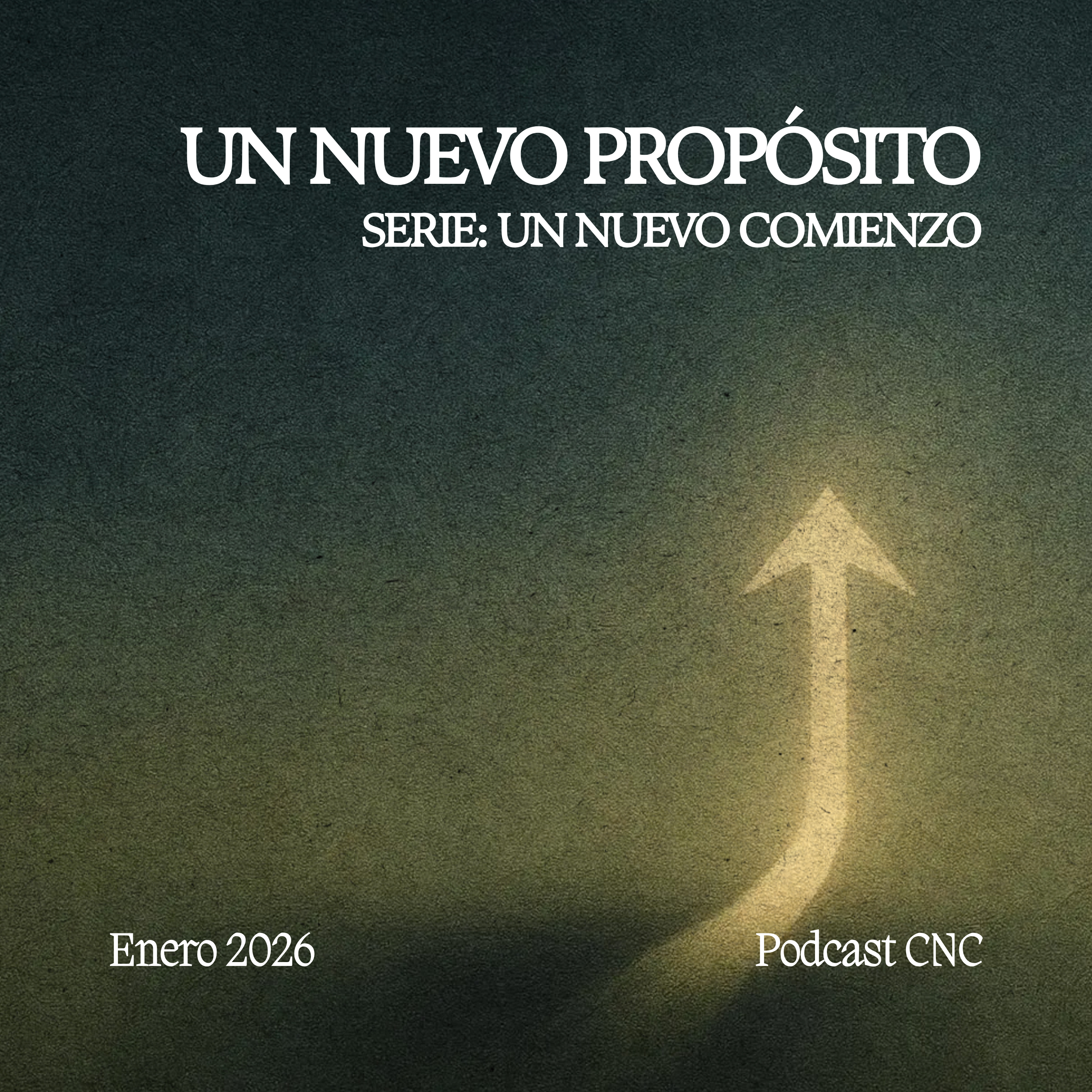UN NUEVO PROPÓSITO: Redescubriendo el Plan de Dios | CNC Podcast episode artwork