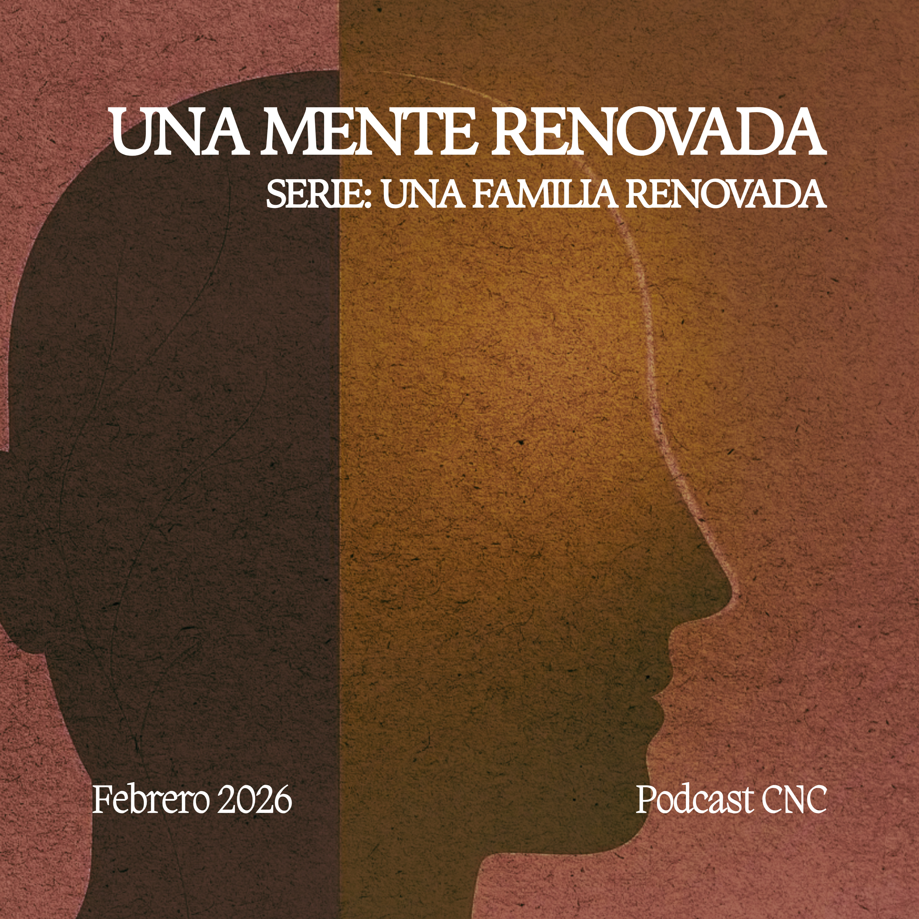 UNA MENTE RENOVADA: Transformados por la Verdad de Dios | CNC Podcast episode artwork