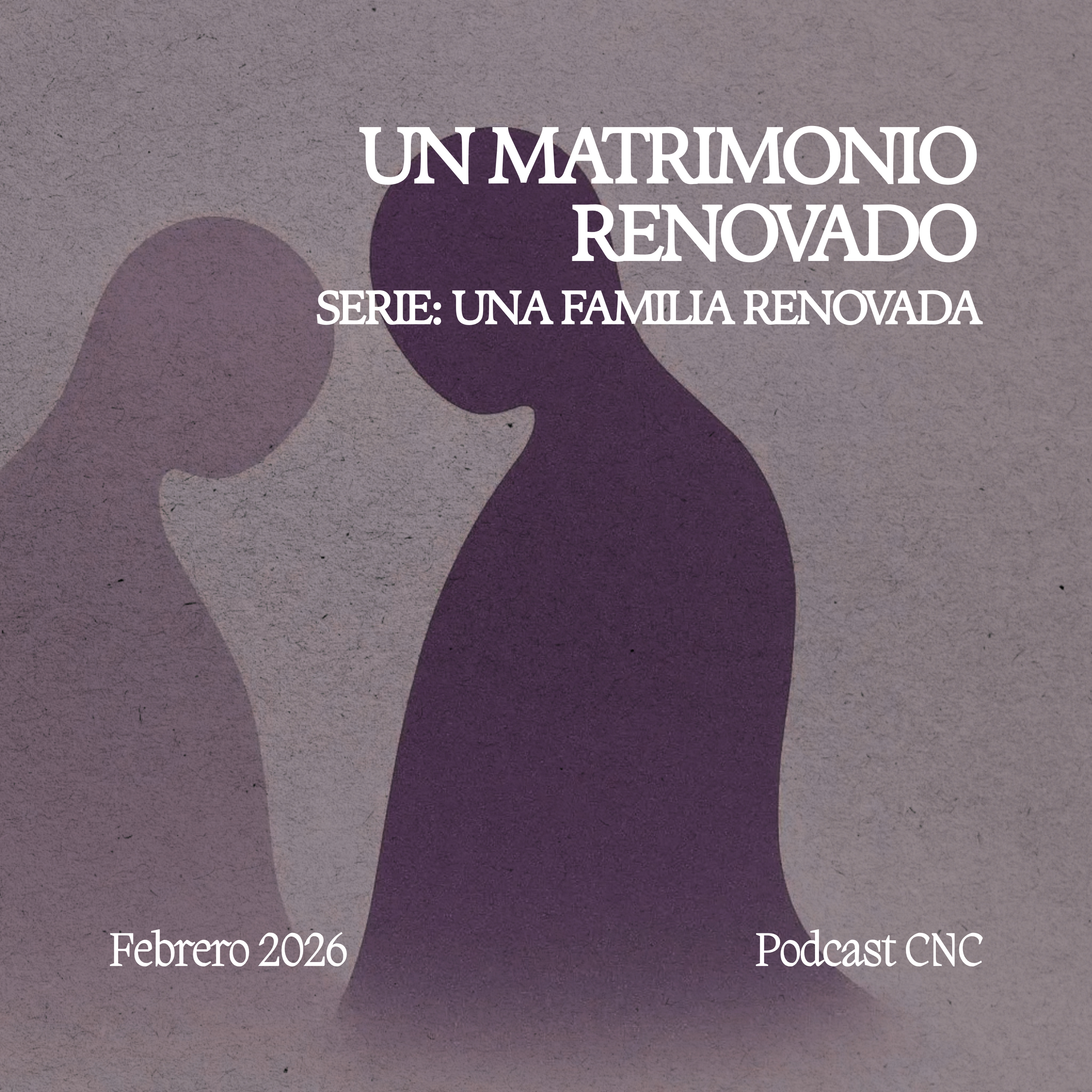 UN MATRIMONIO RENOVADO: Restaurando el Amor Conforme al Diseño de Dios | CNC Podcast episode artwork