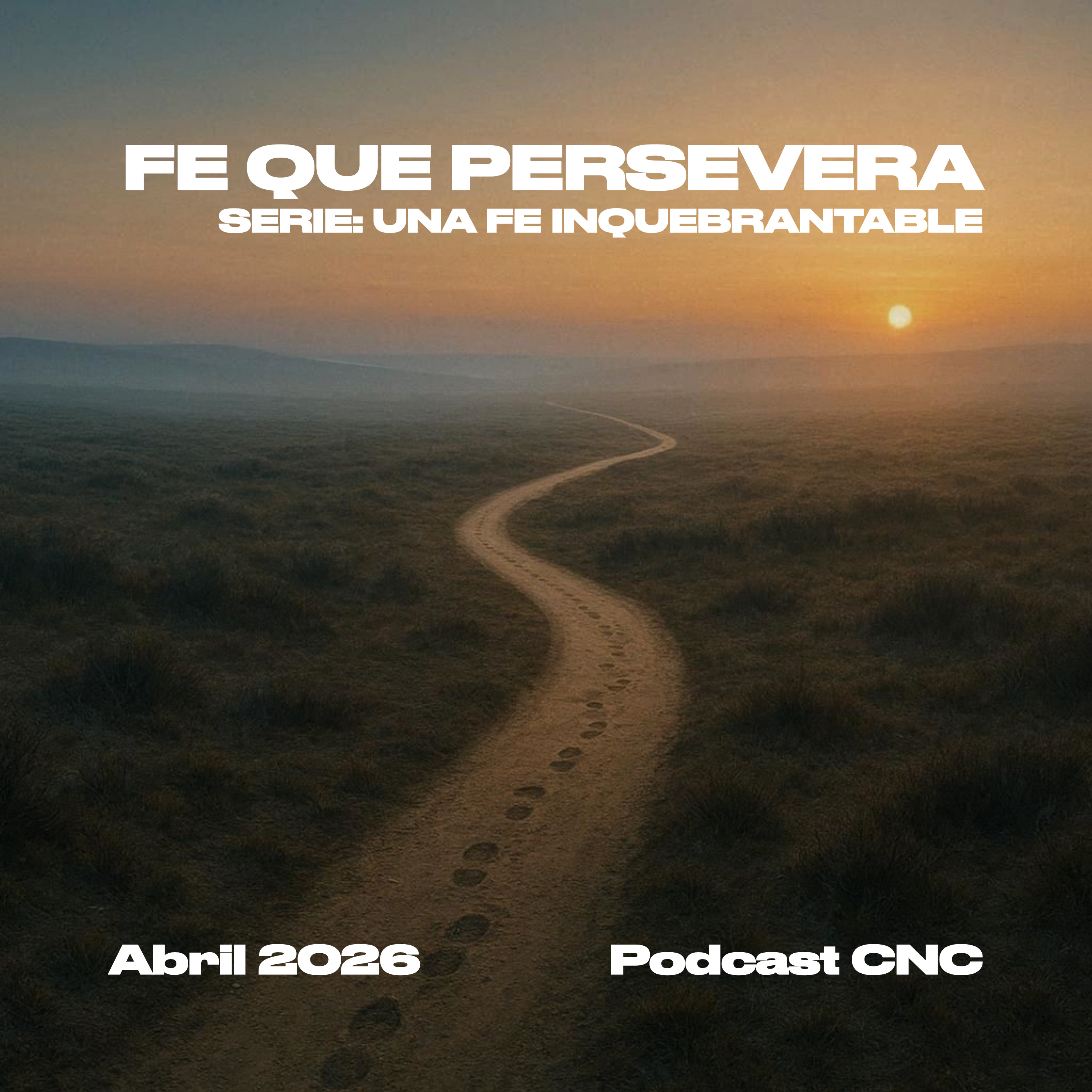 FE QUE PERSEVERA: Manteniéndose Firmes Hasta el Final | CNC Podcast episode artwork