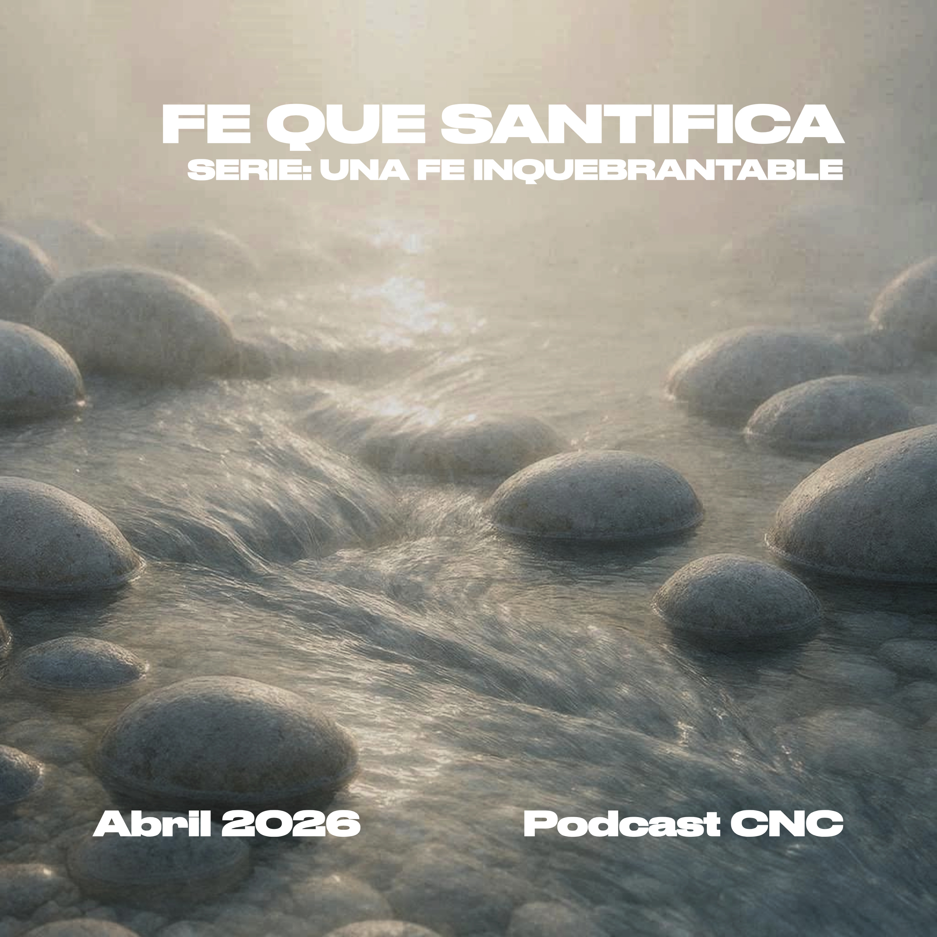 FE QUE SANTIFICA: Viviendo una Vida Apartada para Dios | CNC Podcast episode artwork