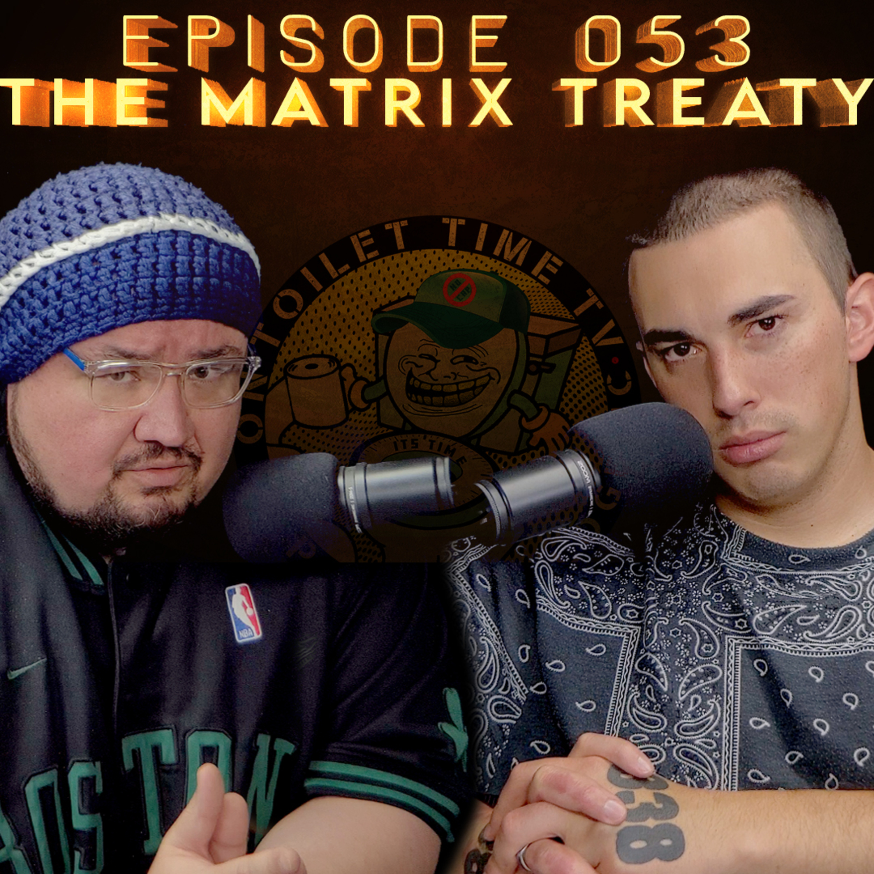 Toilet Time TV - Episode 053 - The Matrix Treaty