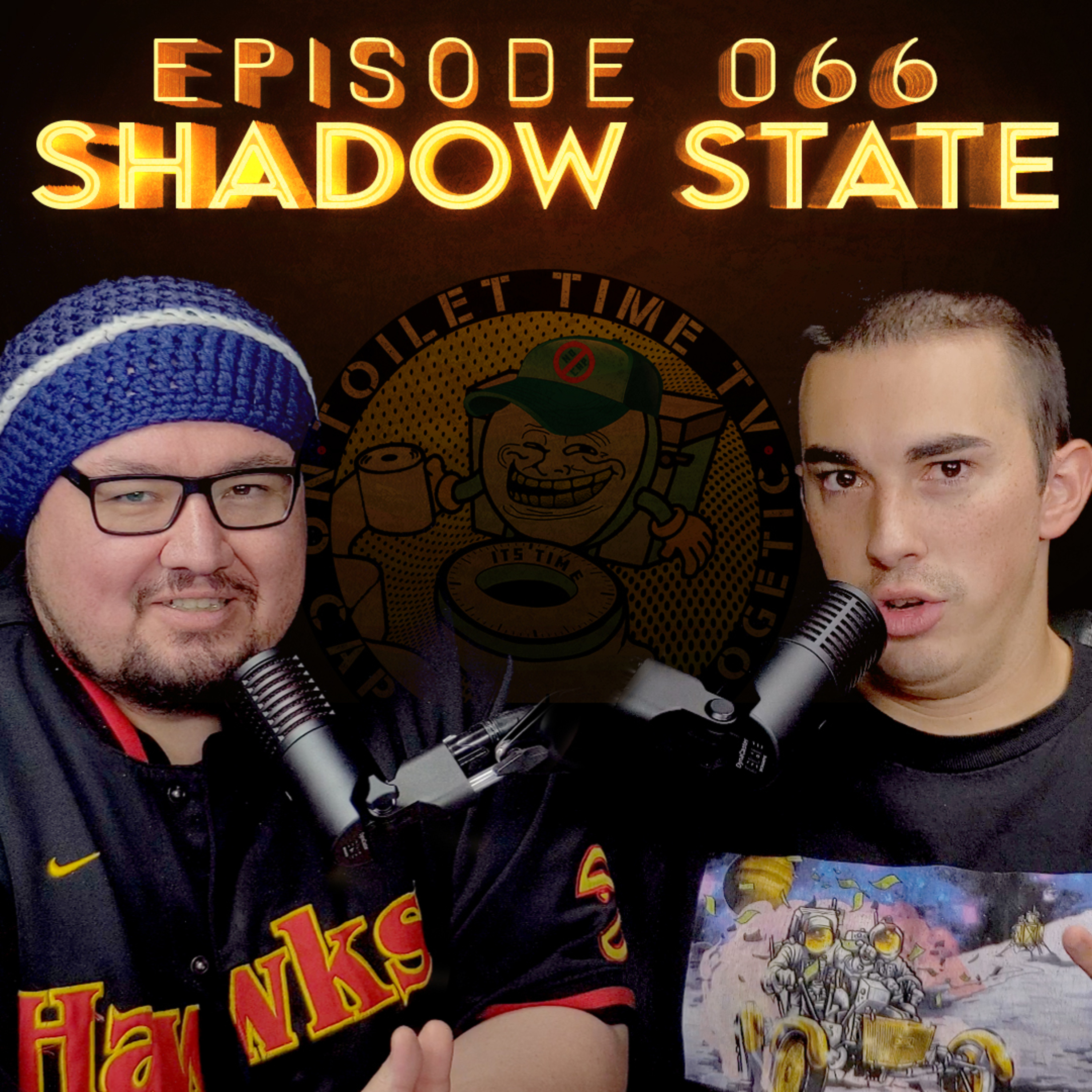 Toilet Time TV - Episode 066 - Shadow State