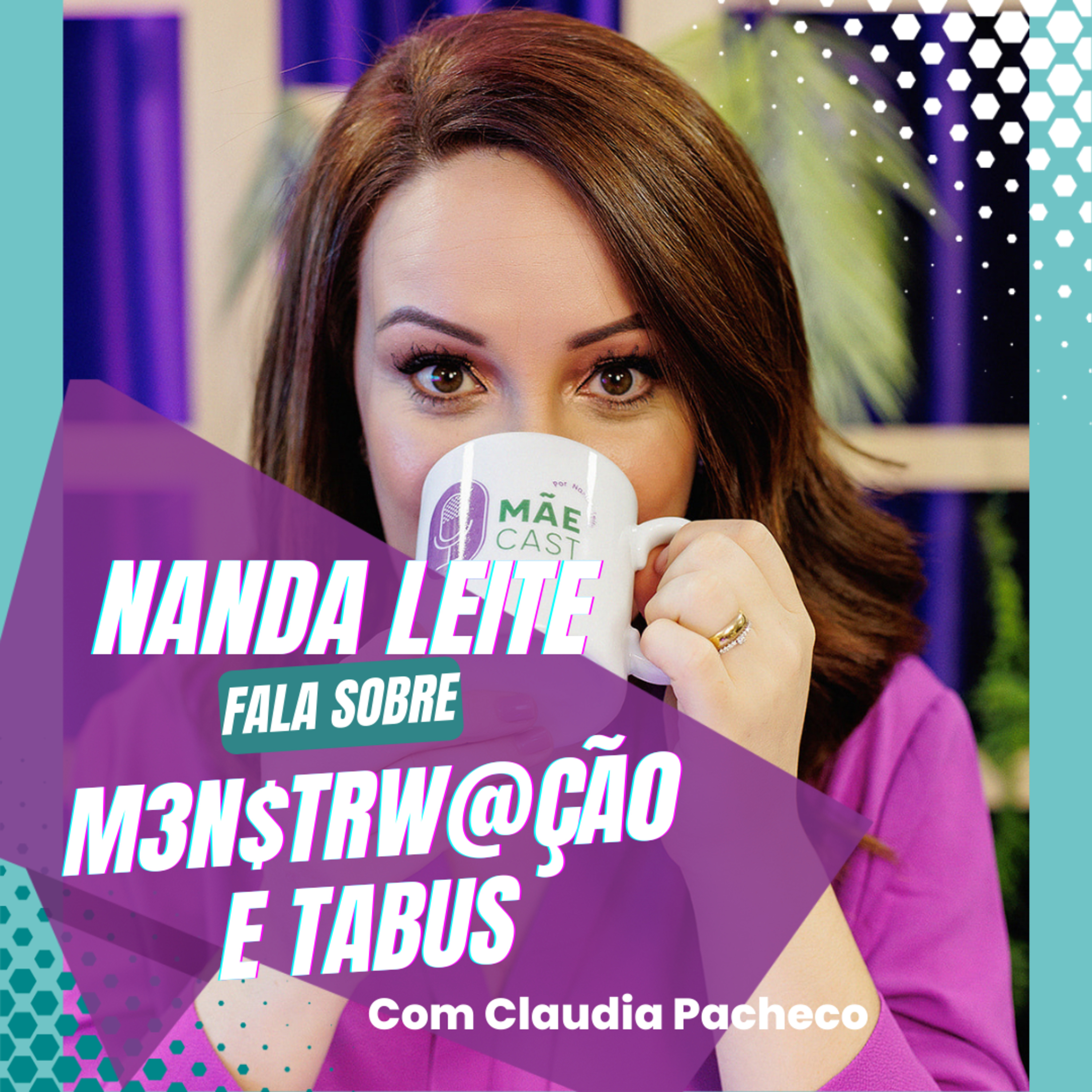 Episódio 54 - Nanda Leite fala sobre M3N$TRW@ÇÃ0 E TABUS com Claudia Pacheco. episode artwork
