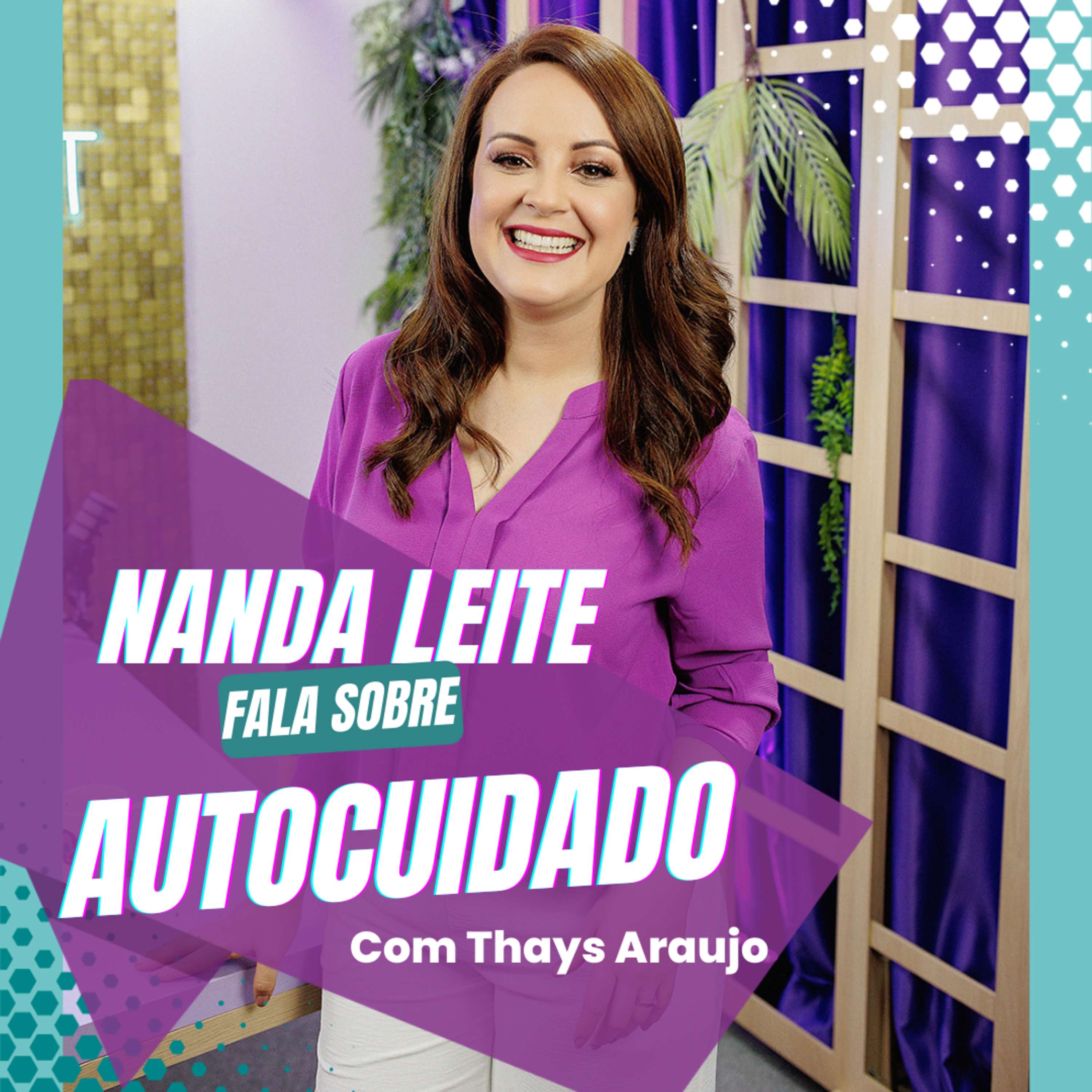 Episódio 55 - Nanda Leite fala sobre AUTOCUIDADO com Thays Araujo. episode artwork