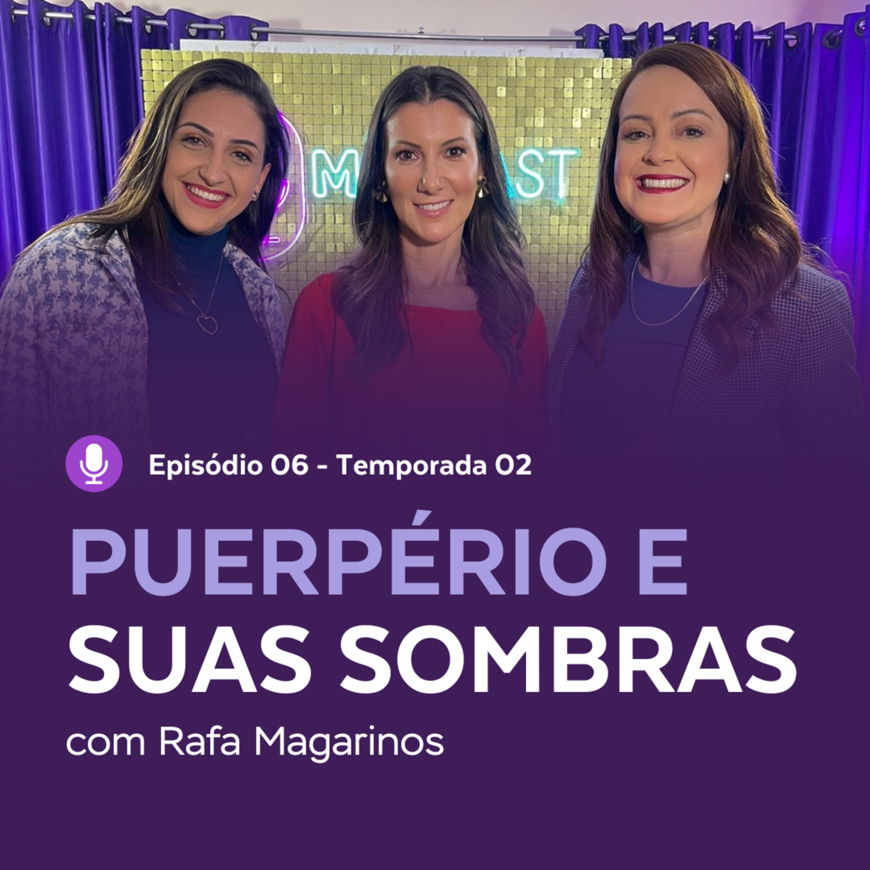 Episódio 06 | TP 02 - Nanda e Manoela falam sobre PUERPÉRIO E SUAS SOMBRAS com Rafa Magarinos. episode artwork