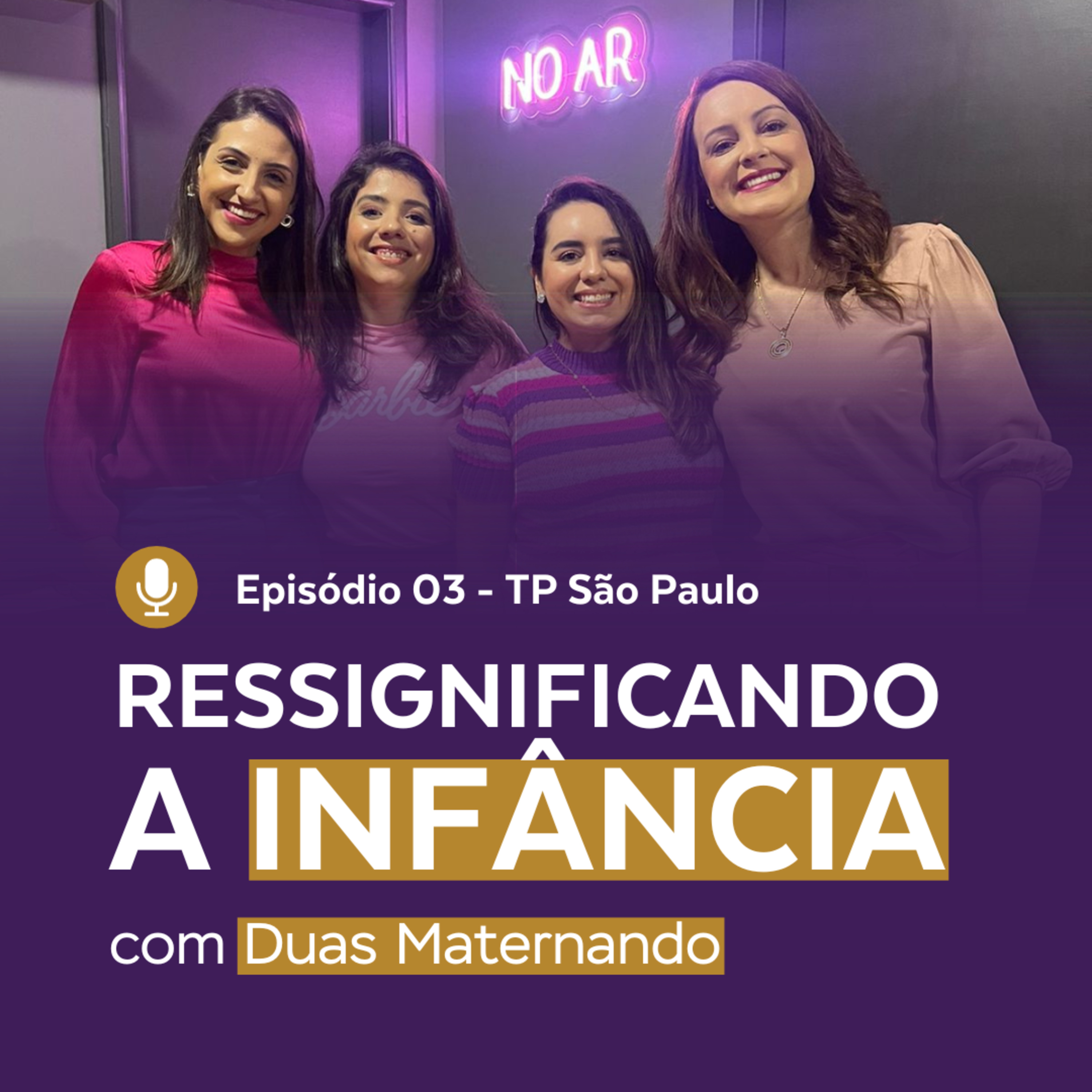Episódio 03 | TP SP - Nanda e Manoela falam sobre RESSIGNIFICANDO A INFÂNCIA com Duas Maternando.