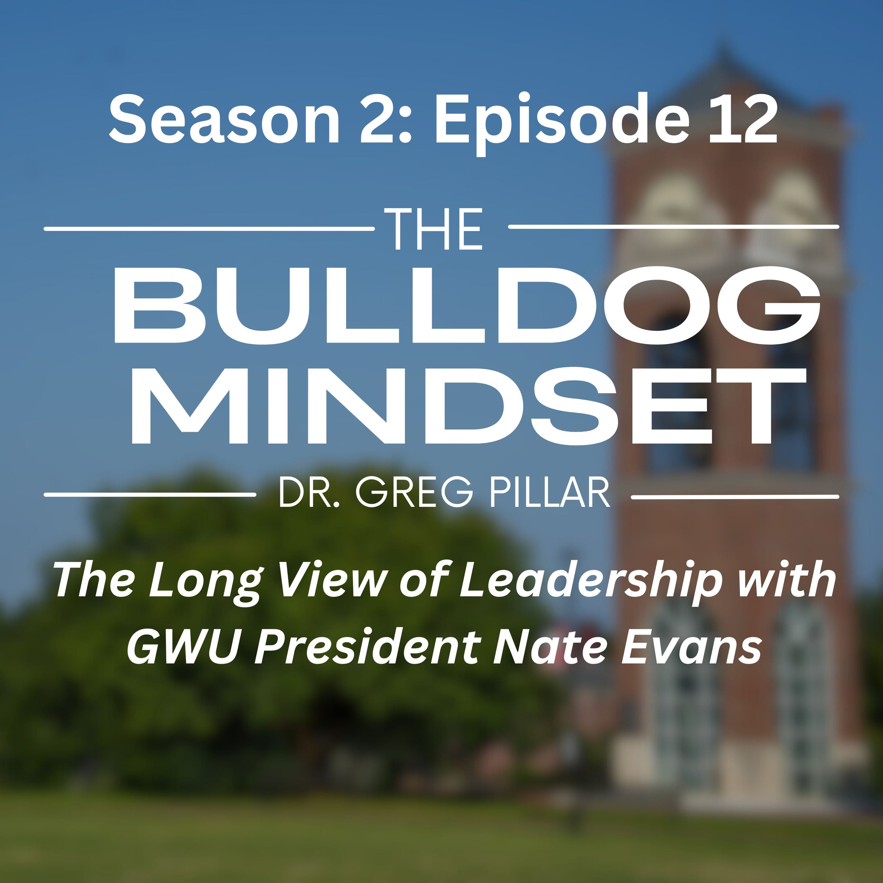 The Bulldog Mindset: The Long View of Leadership: Season 2: Episode 12 episode artwork