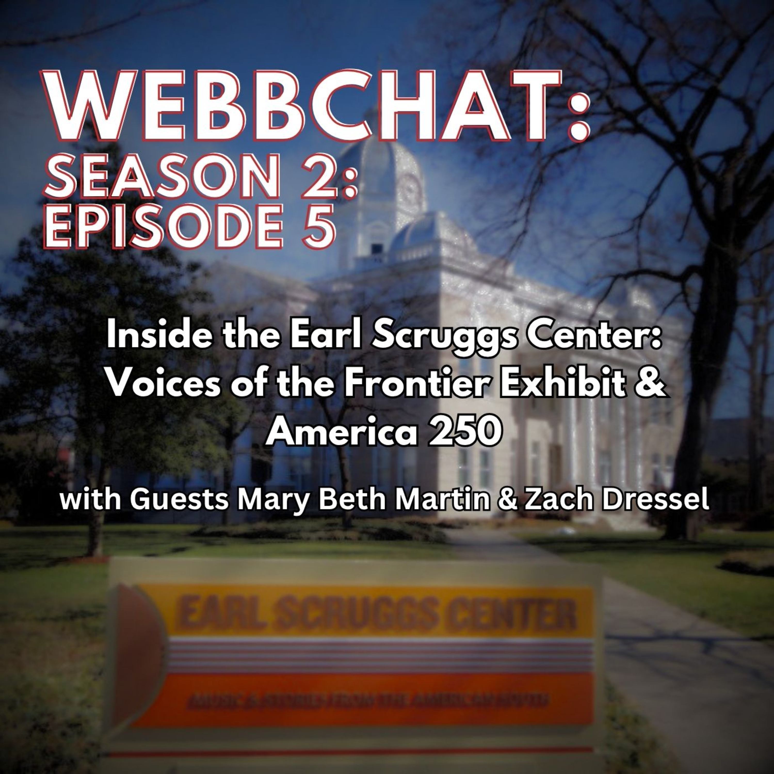 Inside the Earl Scruggs Center: Voices of the Frontier Exhibit & America 250 | WebbChat  episode artwork