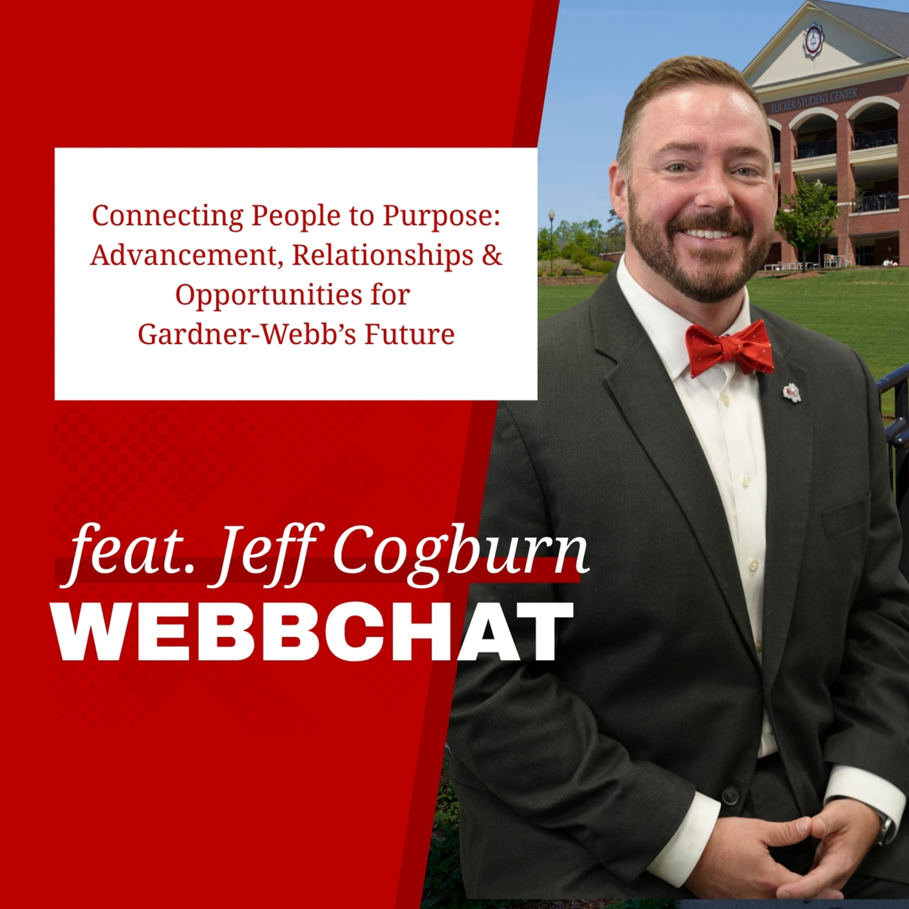 Connecting People to Purpose: Jeff Cogburn on Advancement, Relationships & Gardner-Webb’s Future | WebbChat/S3:E2 episode artwork
