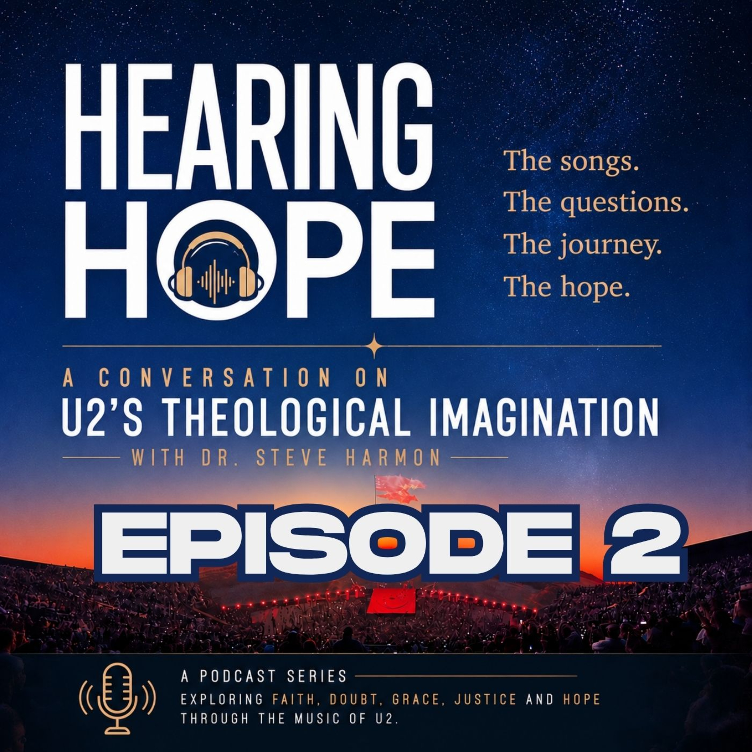 The Sound of Yearning: How U2’s Music Reaches for the Divine | Hearing Hope Episode 2 episode artwork