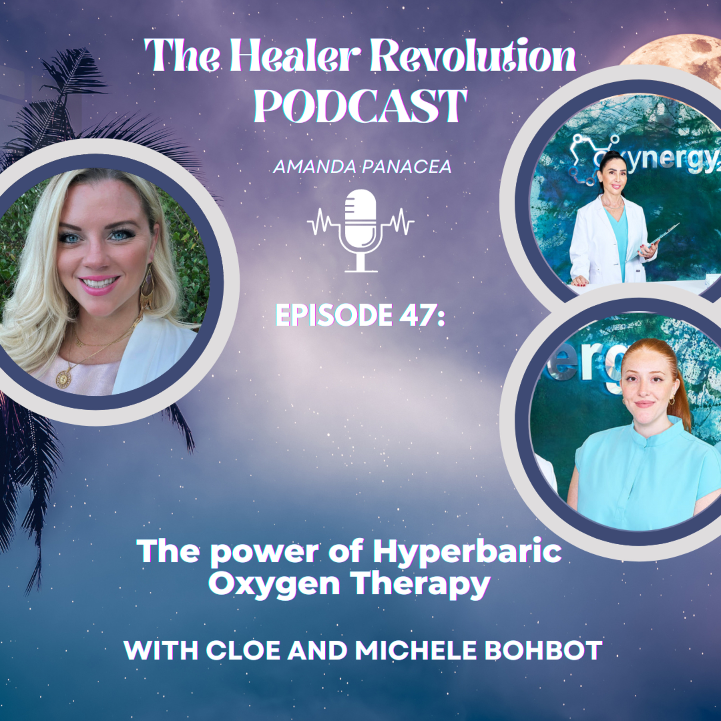 47. The power of Hyperbaric Oxygen Therapy with Cloe and Michele Bohbot of Oxynergy2