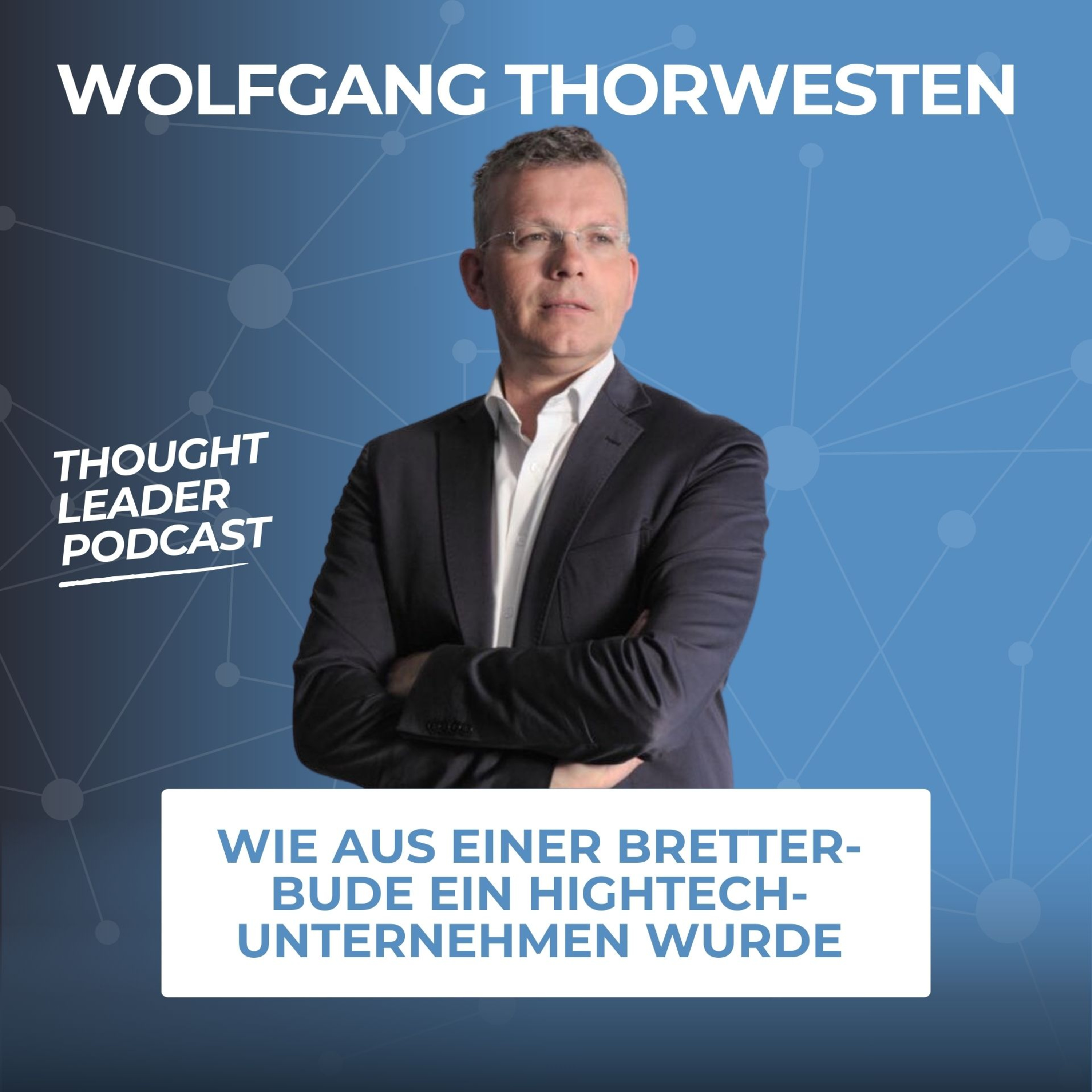 Wolfgang Thorwesten – Wie aus einer Bretterbude ein Hightech-Unternehmen wurde - TL #109 episode artwork