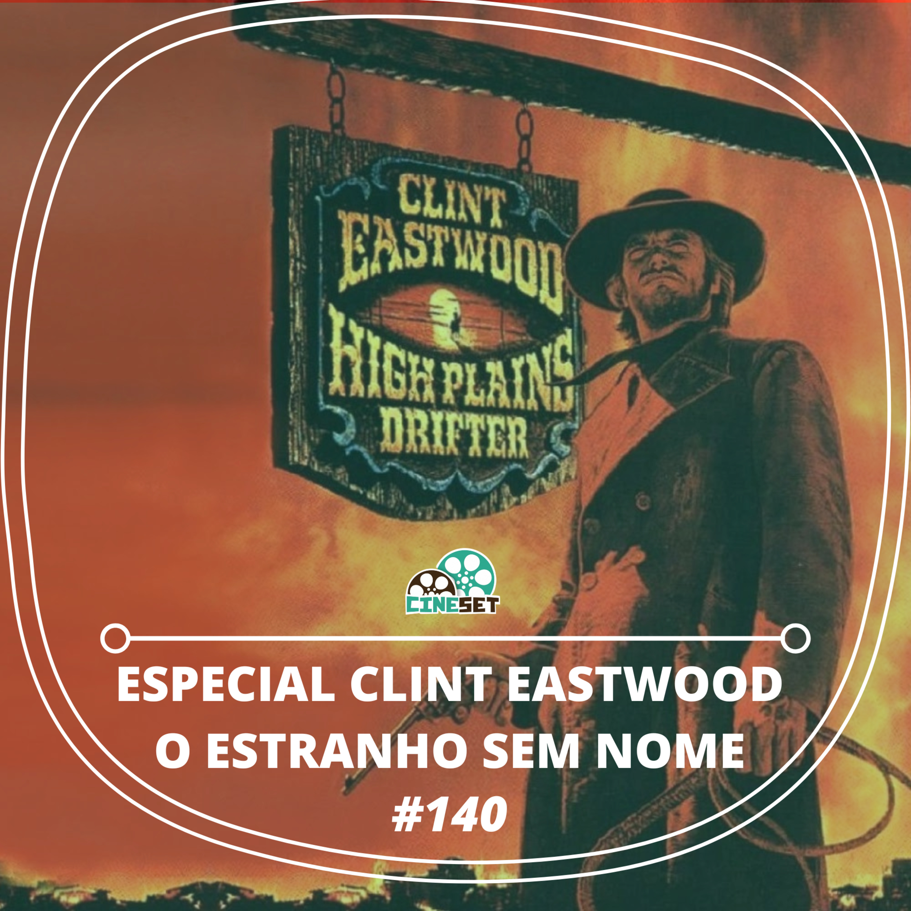Especial Clint Eastwood: O Estranho Sem Nome | Podcast Cine Set #140 episode artwork