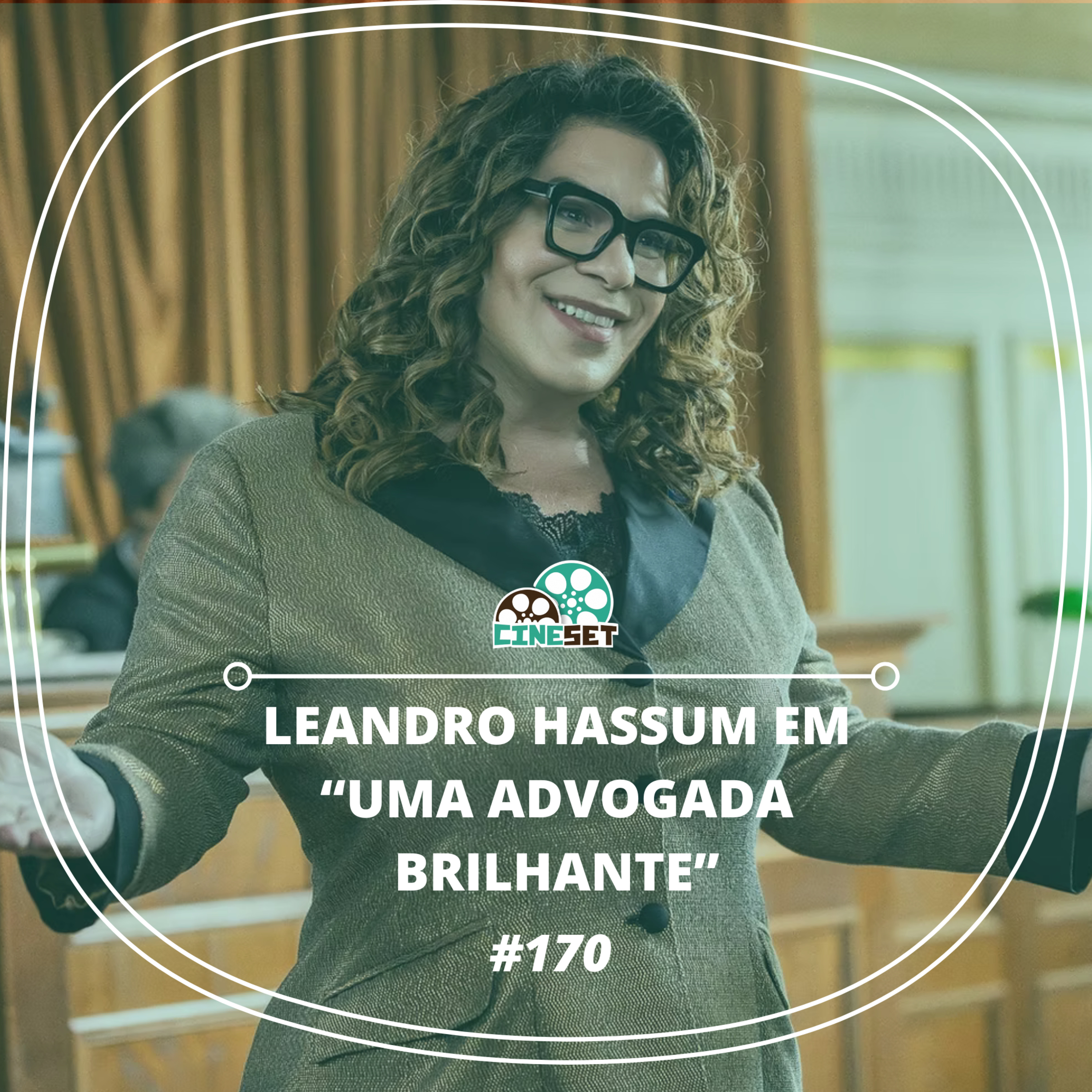 Leandro Hassum: uma conversa franca sobre "Uma Advogada Brilhante" e o trabalho do comediante | Podcast Cine Set #170 episode artwork
