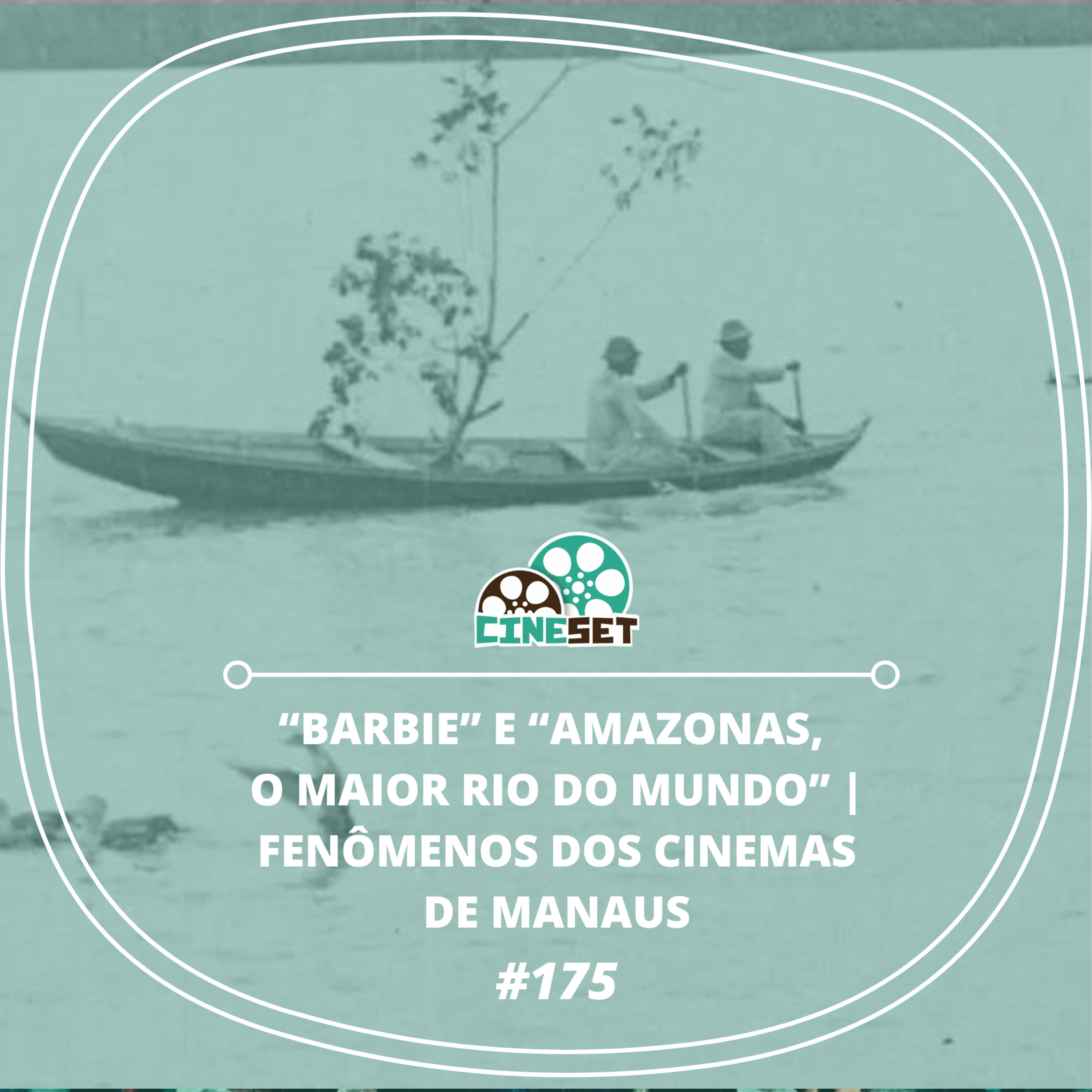 Tudo rosa com 'Barbie' e a reencontro após 100 anos da Amazônia consigo mesma | Fenômenos dos Cinemas de Manaus episode artwork